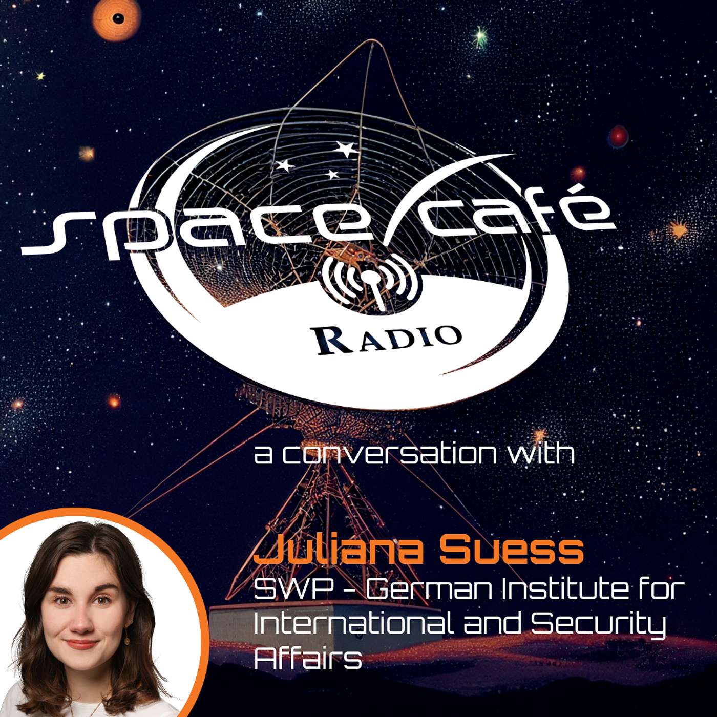 Space Cafe Radio - Space Security in Europe: A Discussion with Juliana Suess