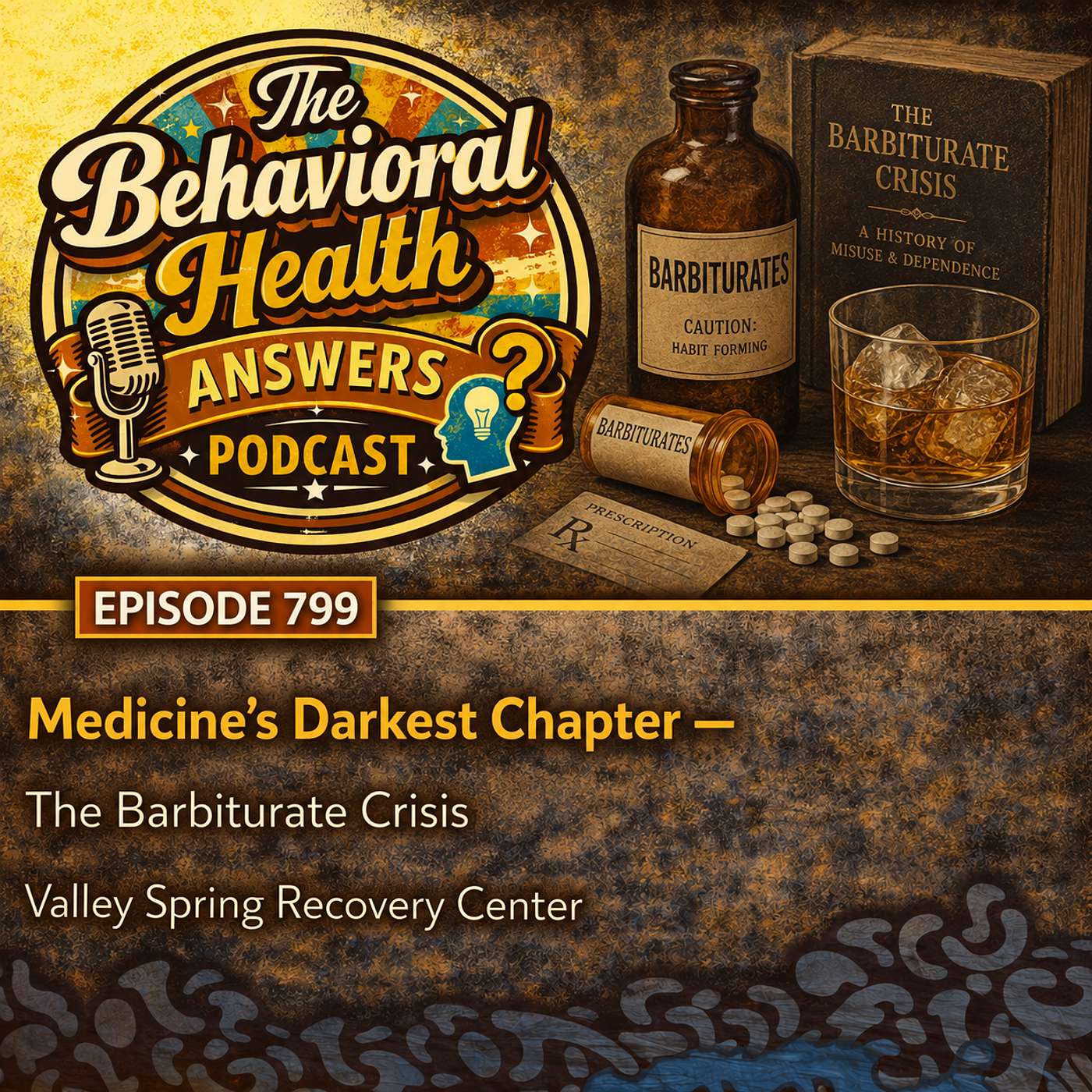 Episode 799: Medicine's Darkest Chapter - The Barbiturate Crisis | Valley Spring Recovery Center episode artwork