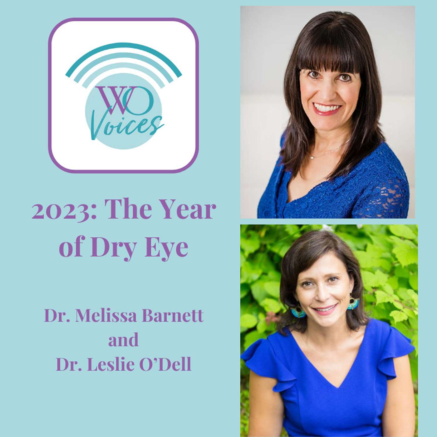 Dr. Melissa Barnett and Dr. Leslie O'Dell: 2023--The Year of Dry Eye