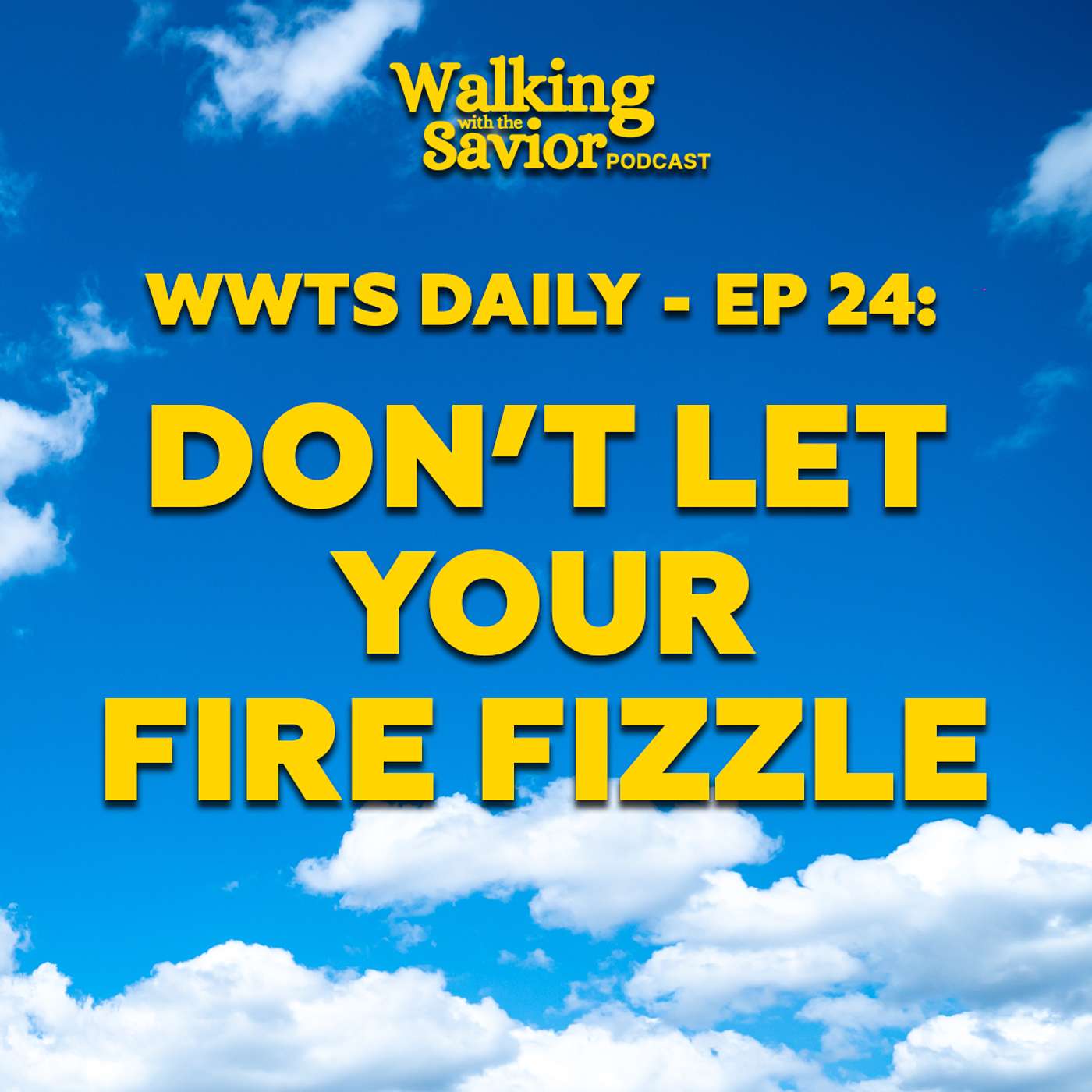 Don't Let Your Spiritual Fire Fizzle Out - WWTS DAILY - EP 24 episode artwork