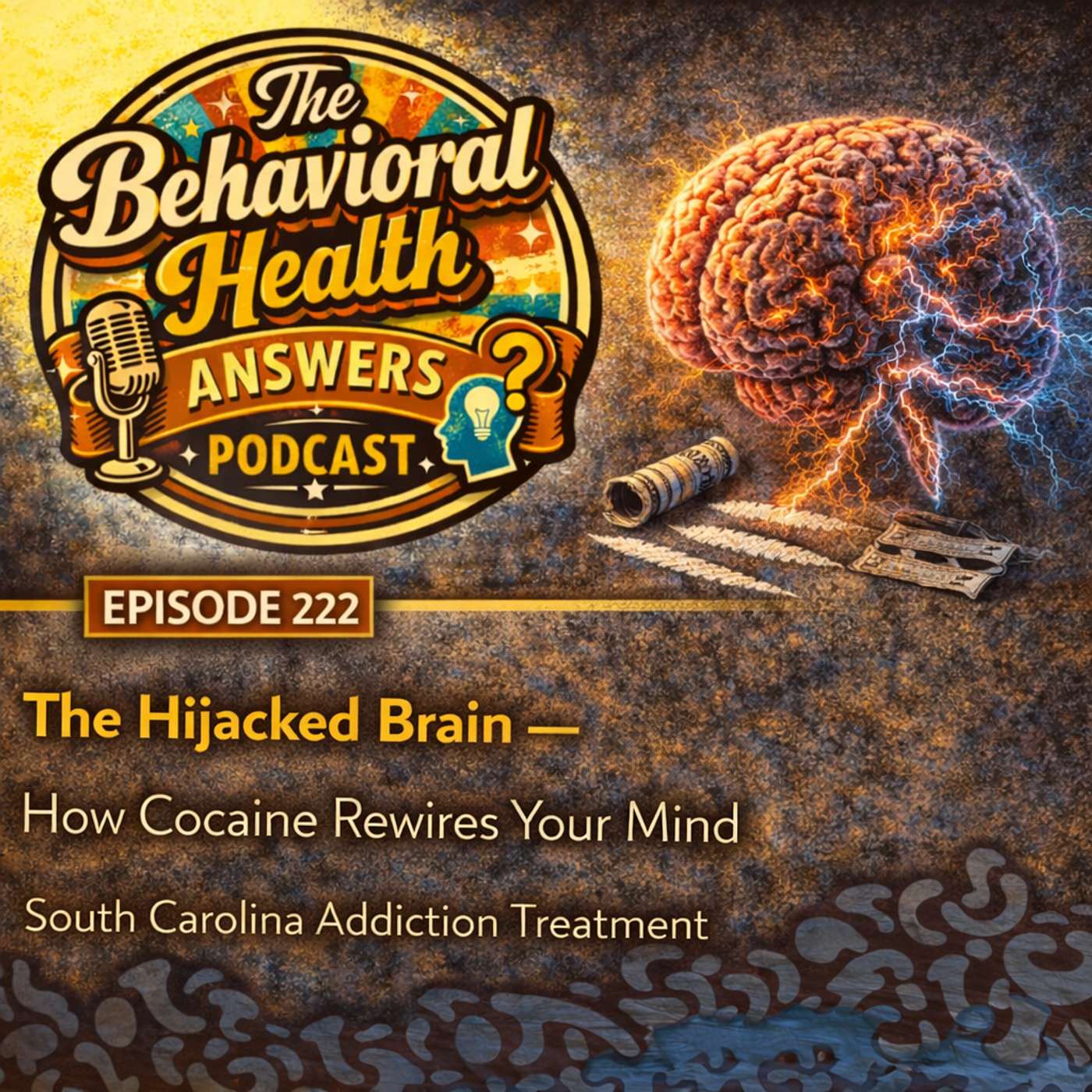 Episode 222: The Hijacked Brain - How Cocaine Rewires Your Mind | South Carolina Addiction Treatment episode artwork