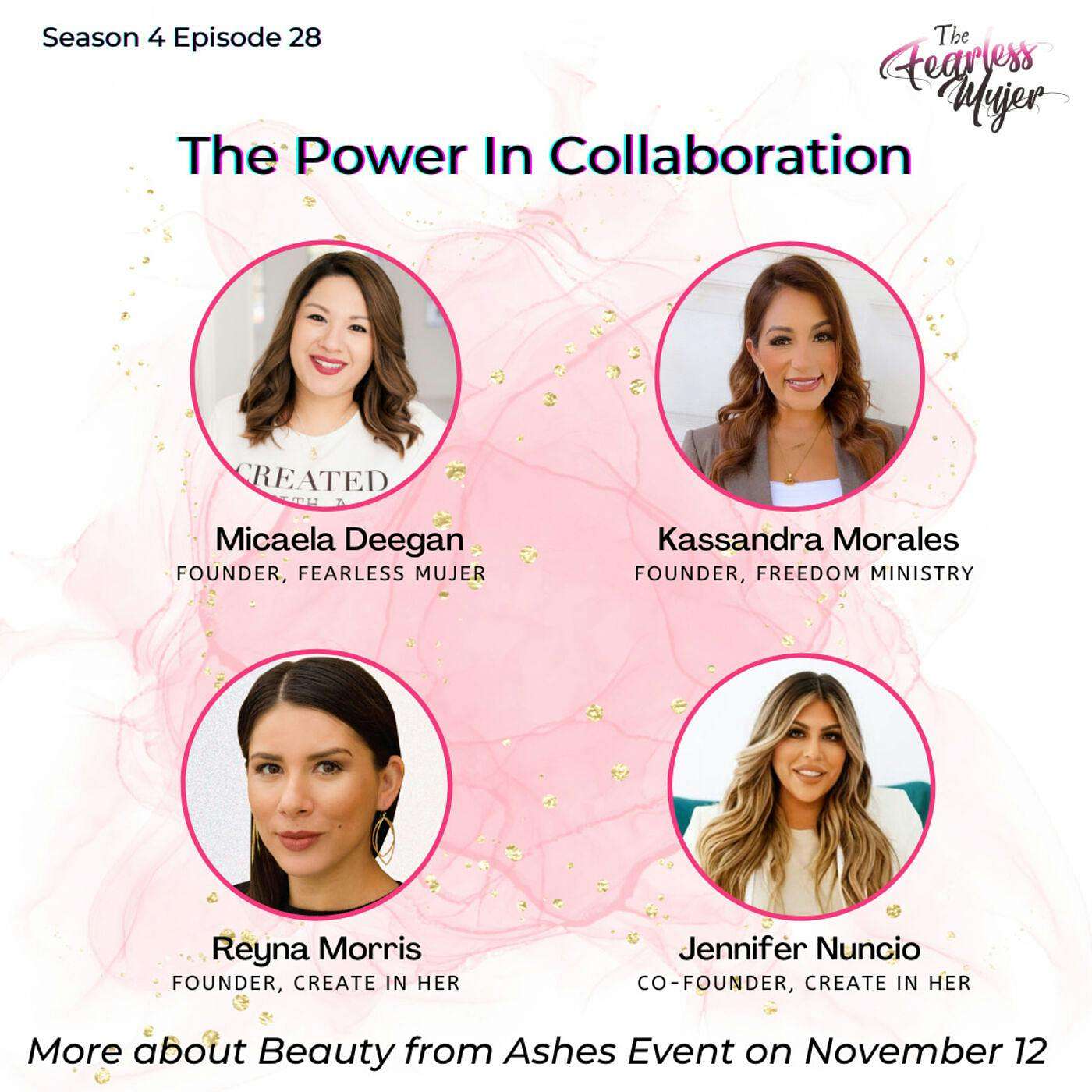 S4 EP. 28 // The Power In Collaboration // Beauty From Ashes Event // Guests - Reyna Morris / Kassandra Morales / Jennifer Nuncio episode artwork