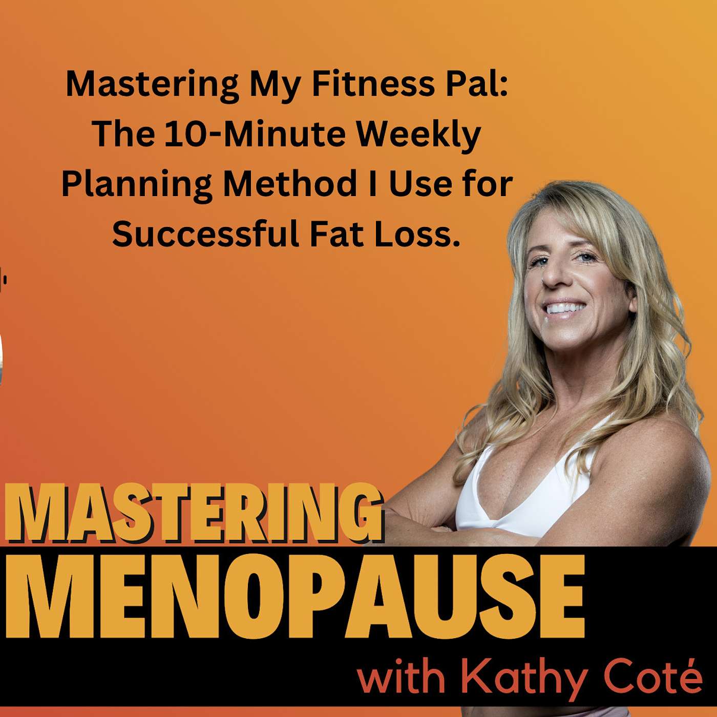 Mastering My Fitness Pal: The 10-Minute Weekly Planning Method I Use for Successful Fat Loss. episode artwork