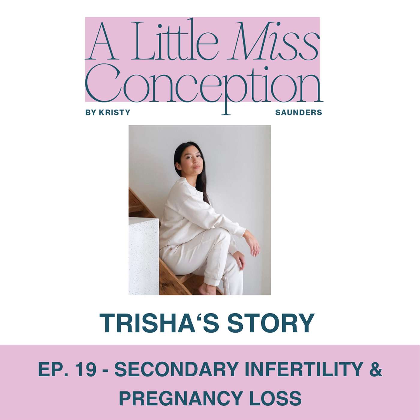 Ep. 19 - Trisha's Story - Secondary Infertility & Pregnancy Loss episode artwork