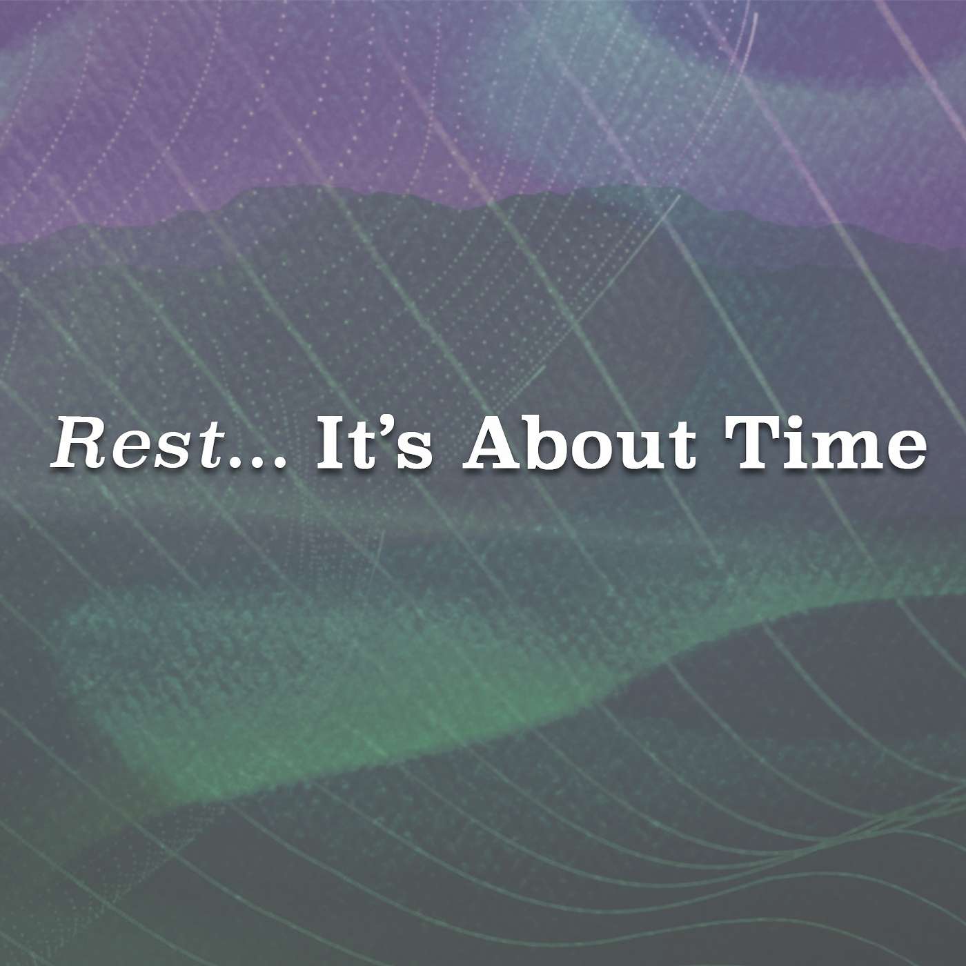 Rest... It's About Time