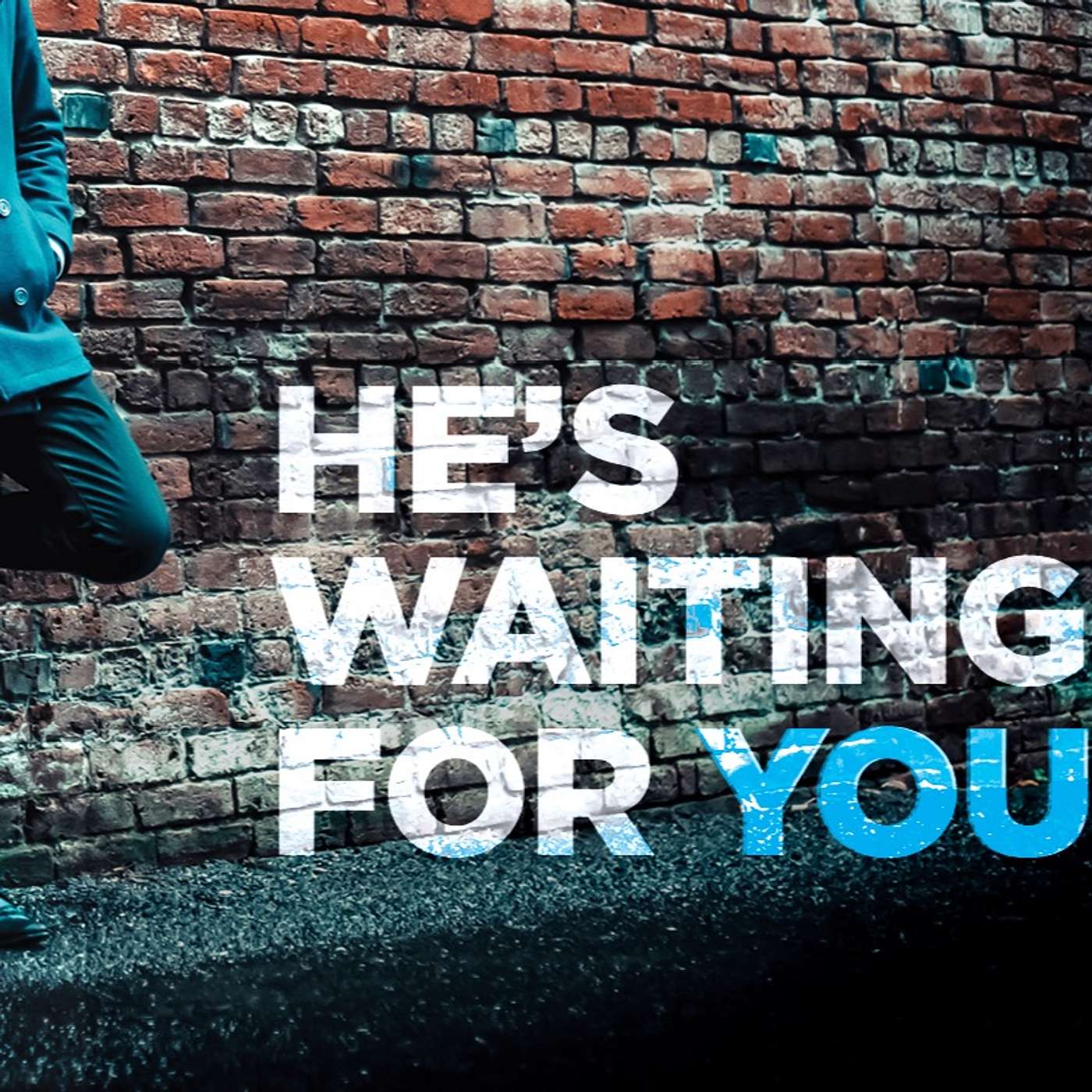 HE'S WAITING FOR YOU