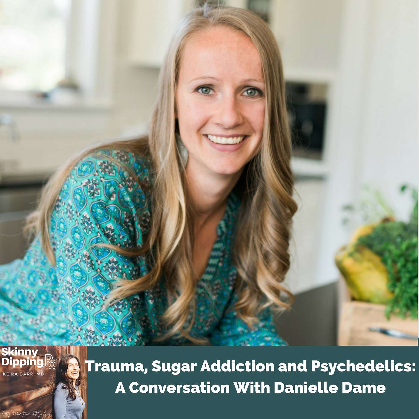 Trauma, Sugar Addiction and Psychelics: A Conversation with Danielle Daem