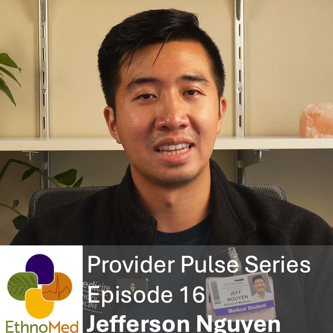 Provider Pulse Ep. 16: Stories that Heal – Jefferson Nguyen on Listening, Resilience, and Becoming a Doctor