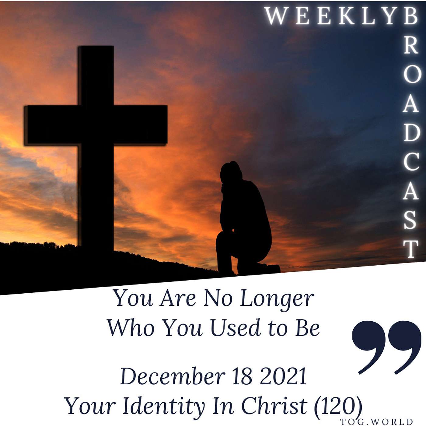 You Are No Longer Who You Used to Be - Your Identity In Christ (120) - December 18 2021 episode artwork