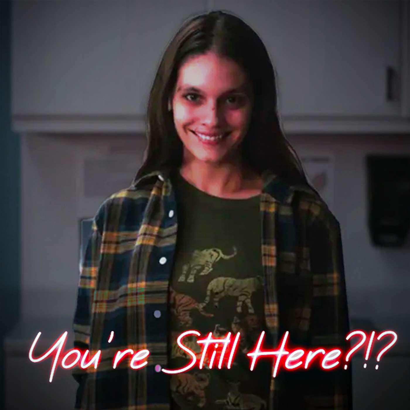 You\'re Still Here?!?