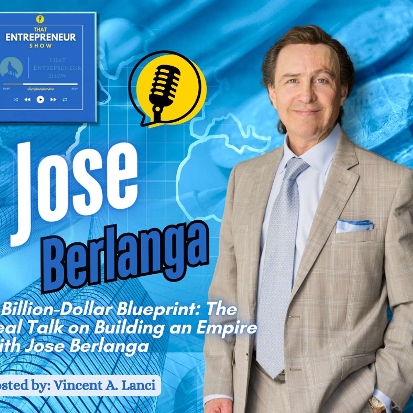 A Billion-Dollar Blueprint: The Real Talk on Building an Empire with Jose Berlanga