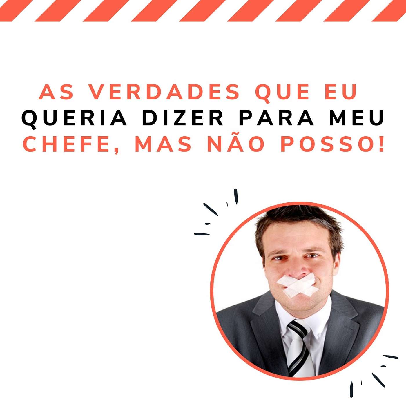 As verdades que eu queria dizer para meu chefe, mas não posso! episode artwork
