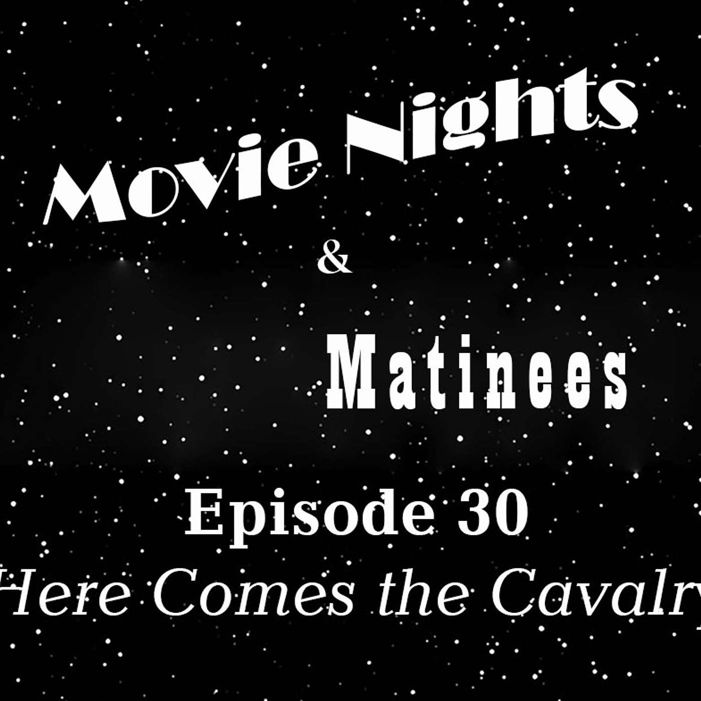 Episode 30 - Here Comes the Cavalry