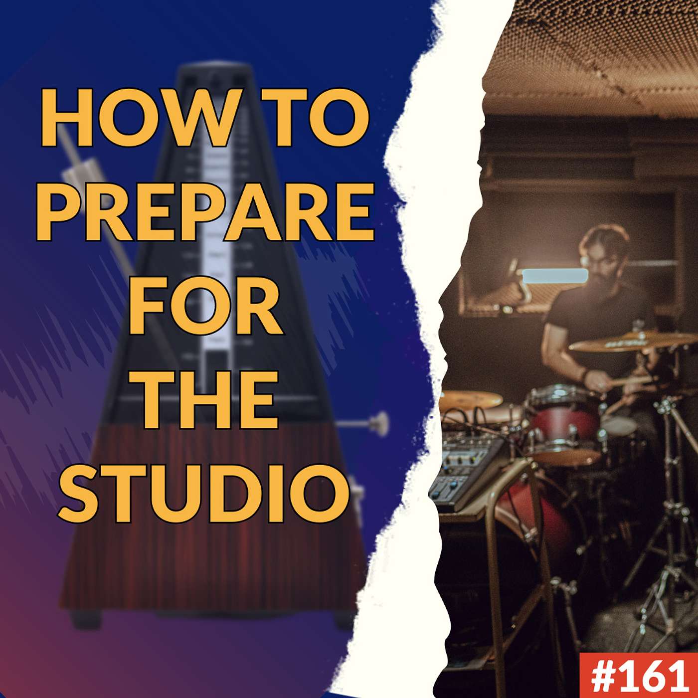 161: Maximize Your Studio Time: Essential Practice Techniques To Help You Crush Your Recording Session