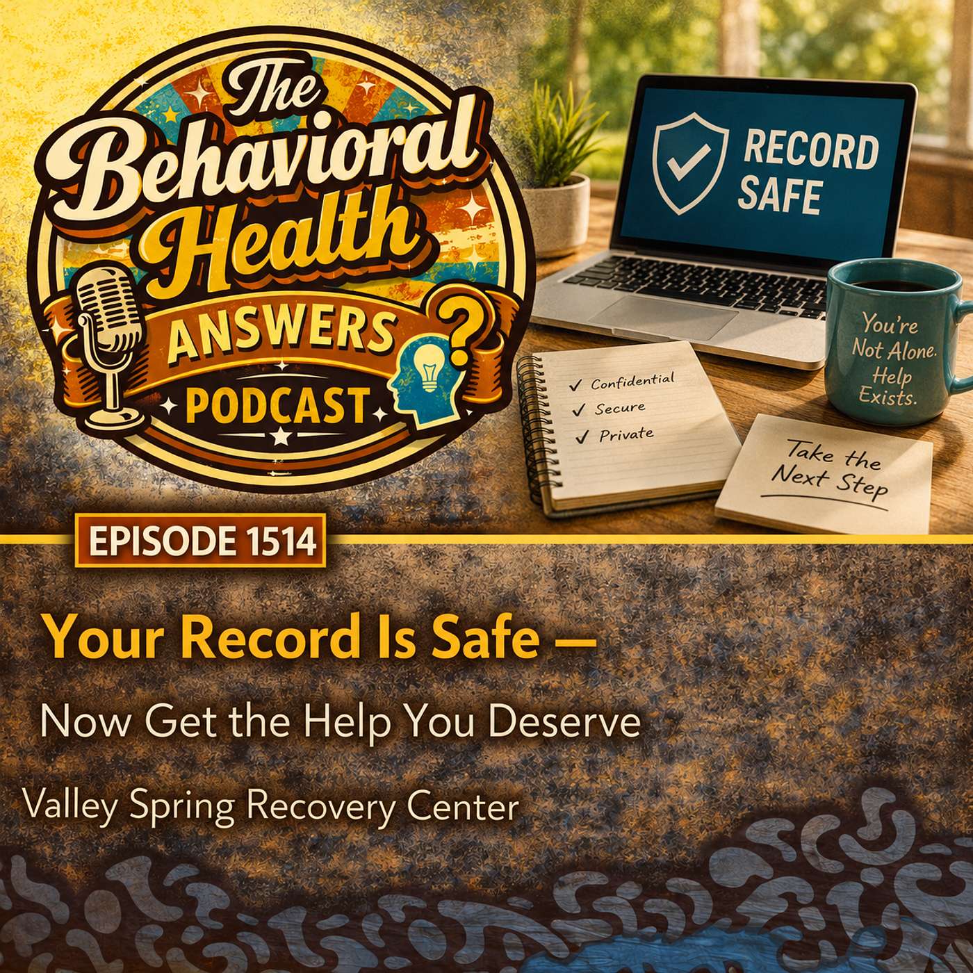 Episode 1514: Your Record Is Safe - Now Get the Help You Deserve | Valley Spring Recovery Center episode artwork