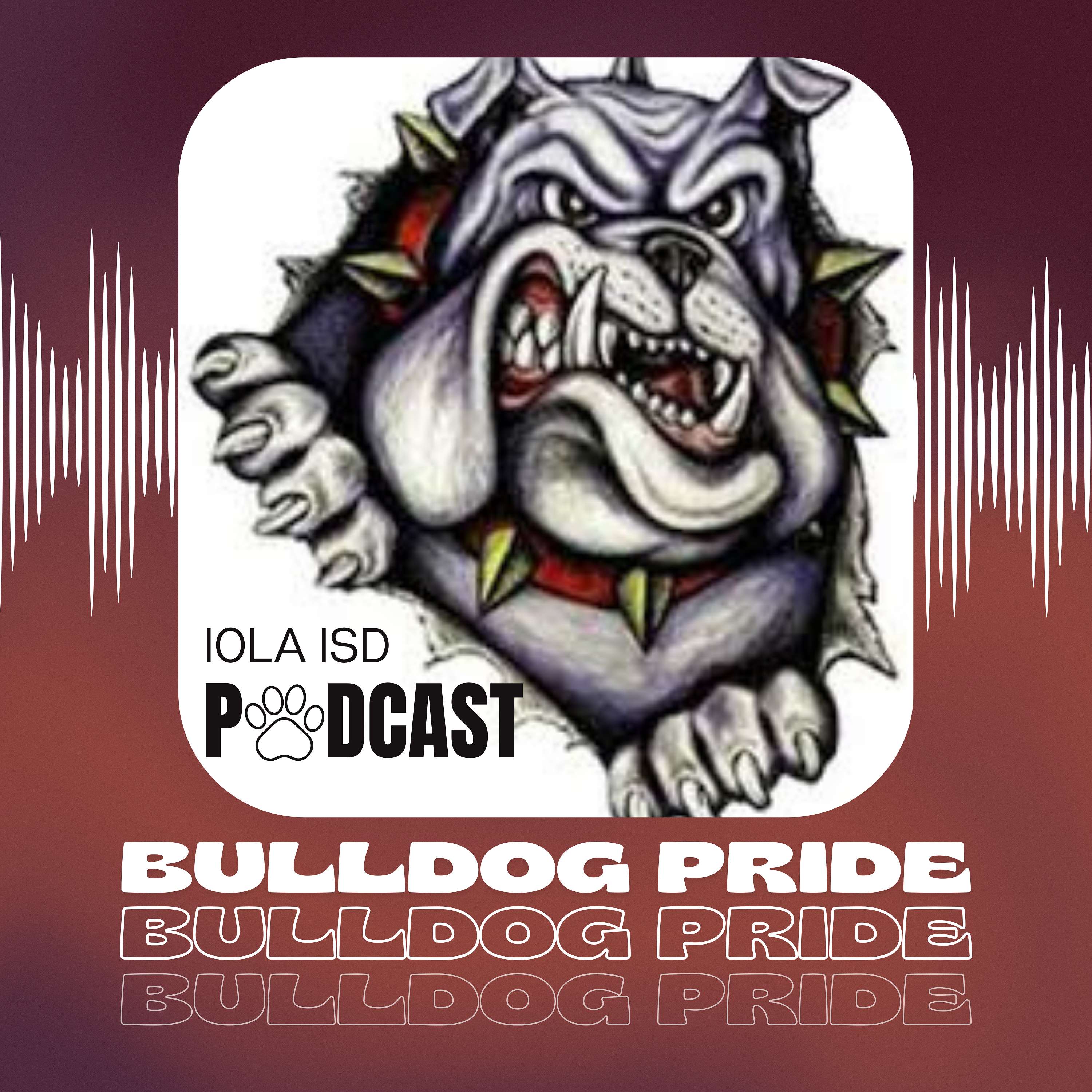 Iola ISD: Bulldog Pride Podcast