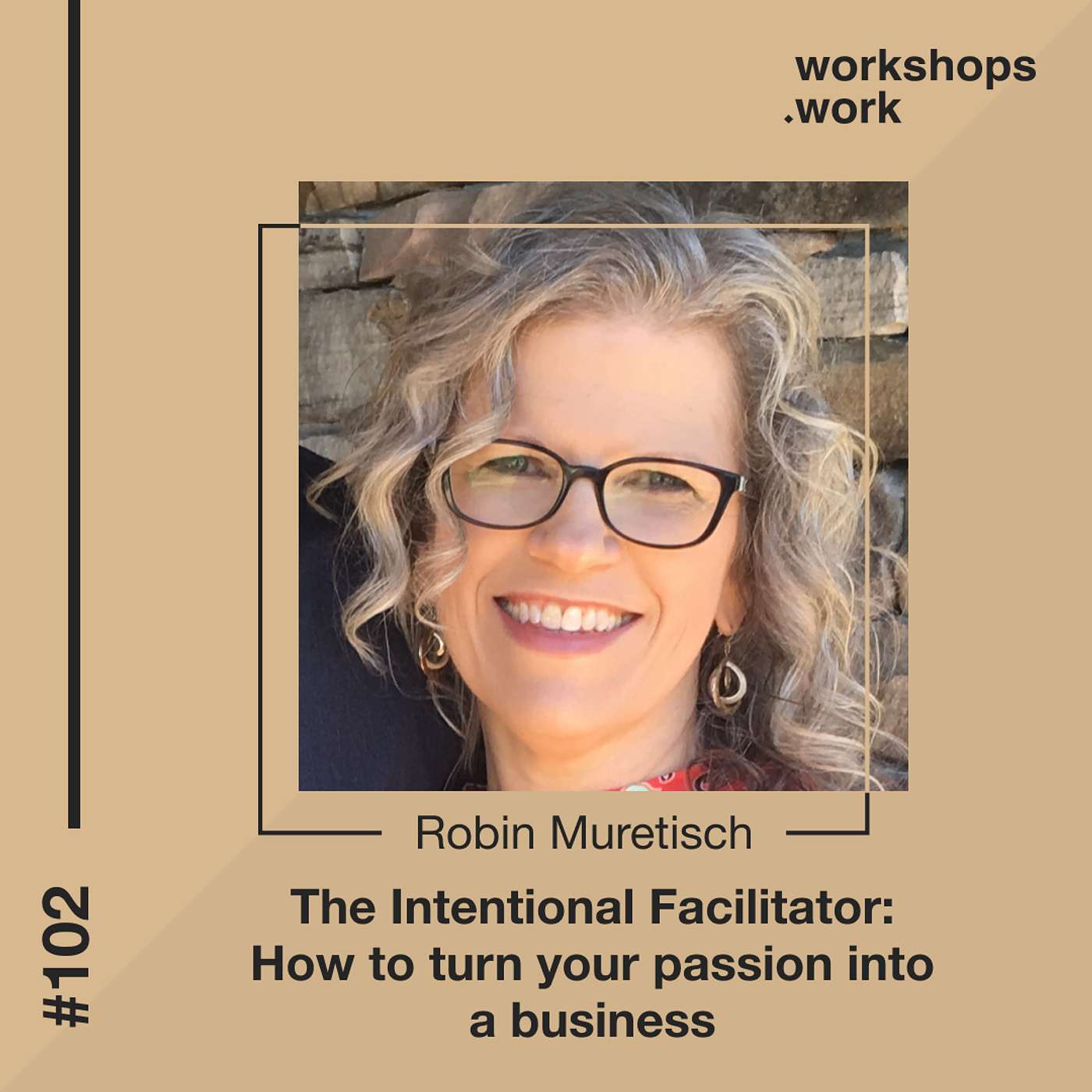 102 - The intentional facilitator: How to turn passion into business with Robin Muretisch