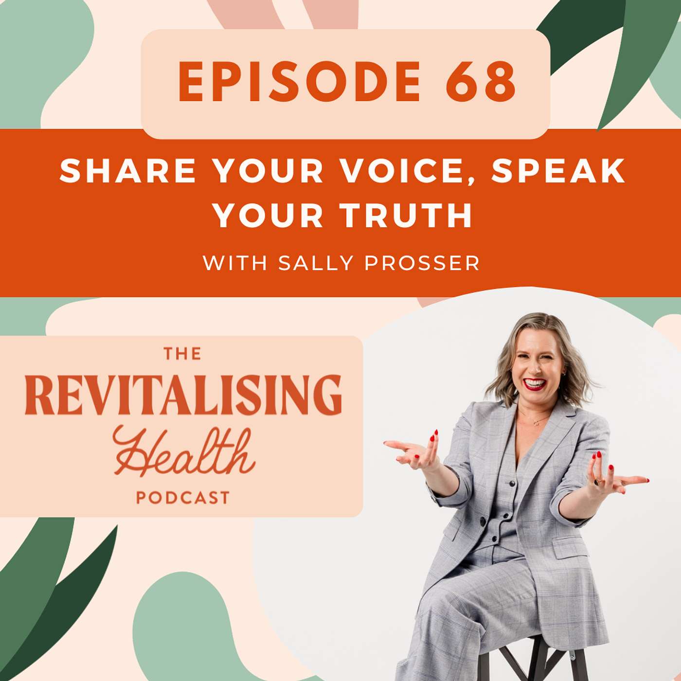 68. Share Your Voice, Speak Your Truth with Sally Prosser