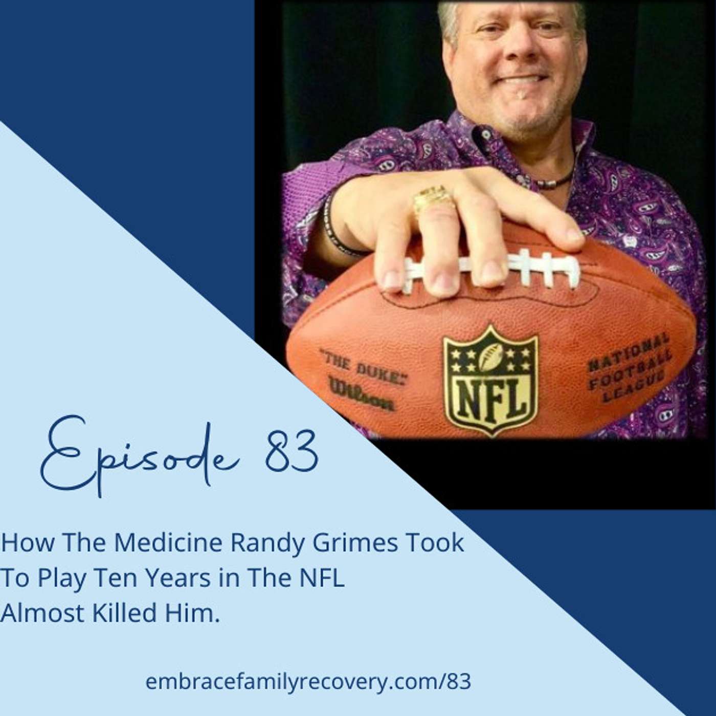 Ep 83 - How The Medicine Randy Grimes Took To Play Ten Years in The NFL Almost Killed Him