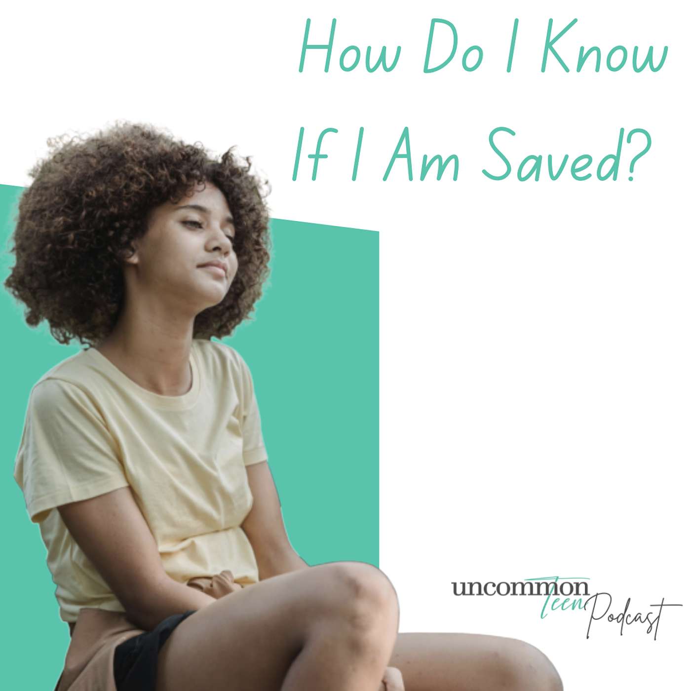 UncommonTEEN: The Podcast for Christian Teen Girls