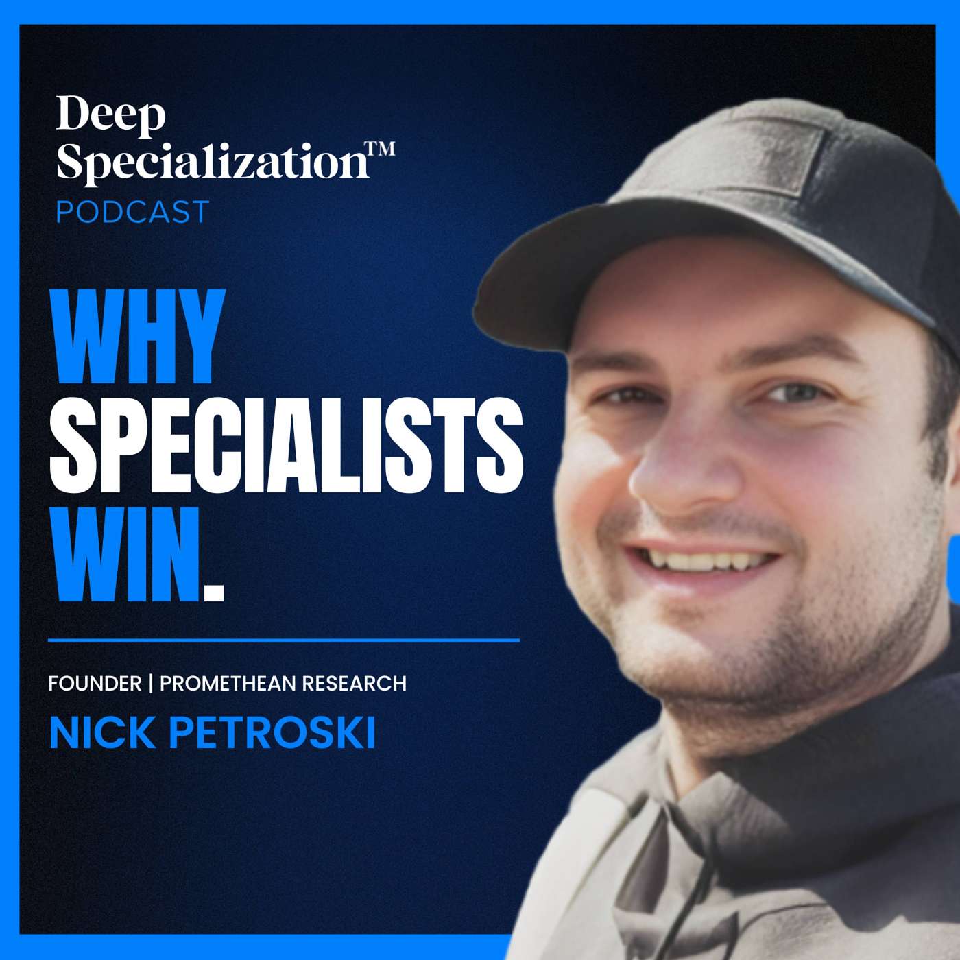 The Deep Specialization™ Podcast