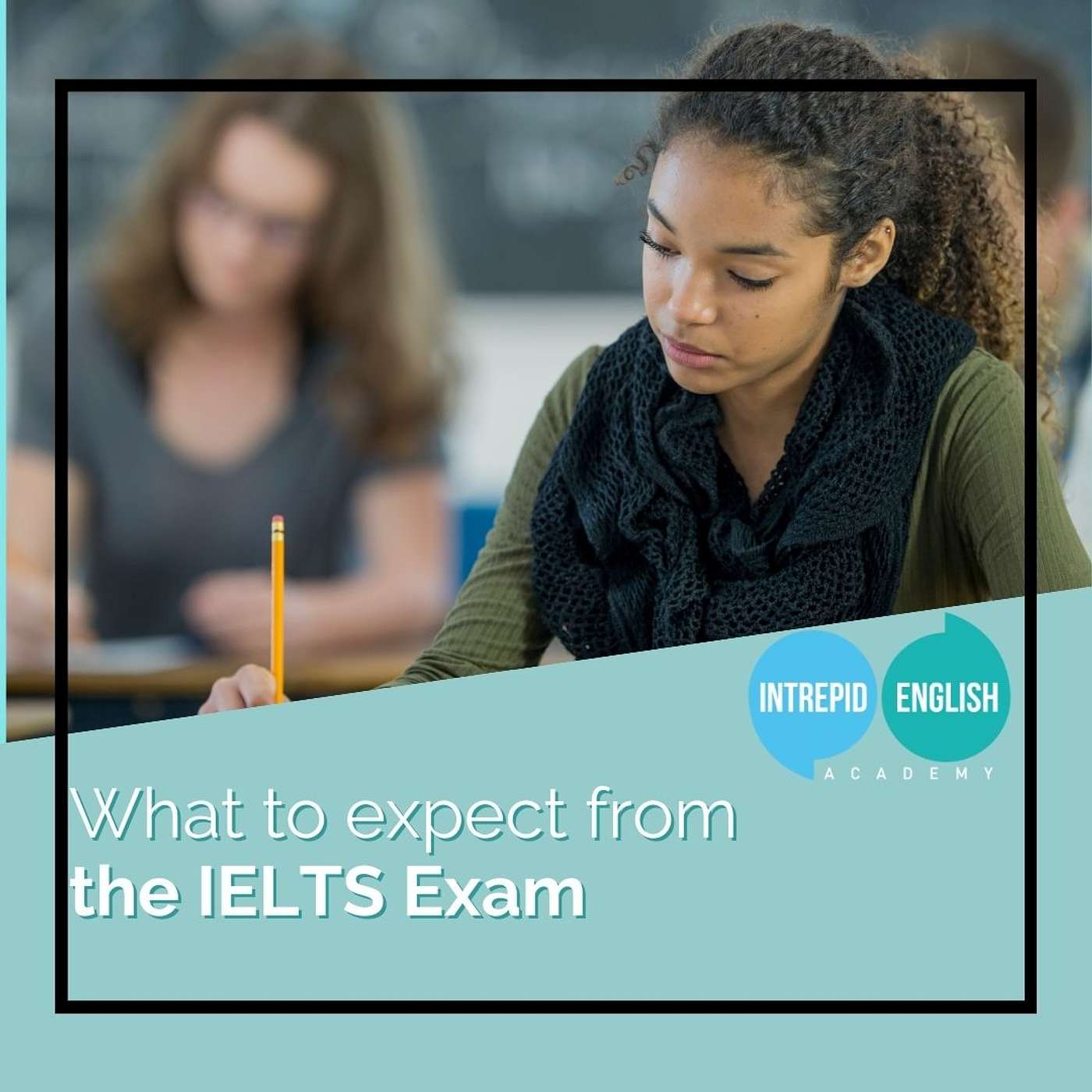 What to expect from the IELTS Exam