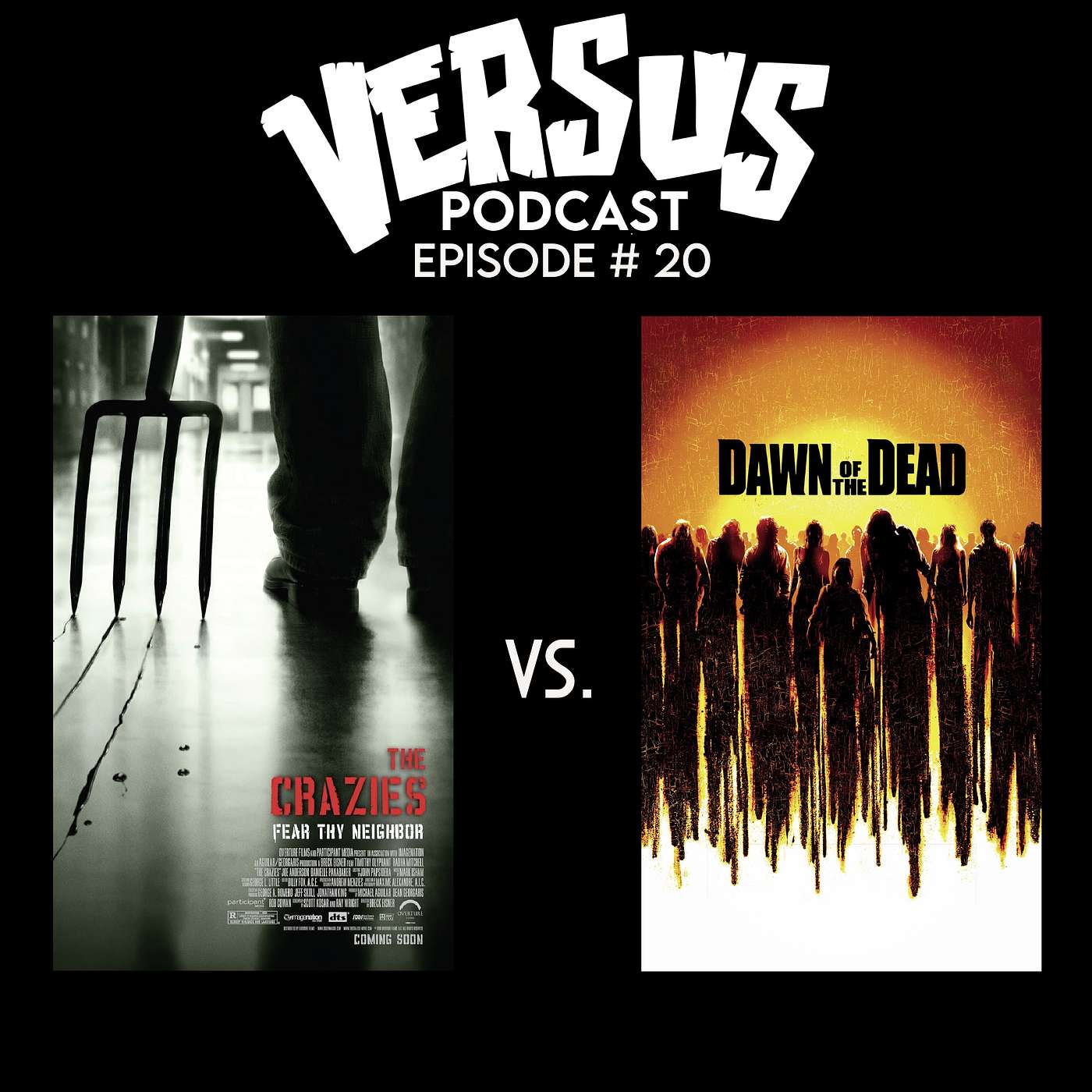 VERSUS: Ep. 20 : Dawn of the Dead (2004) vs. The Crazies (2010)