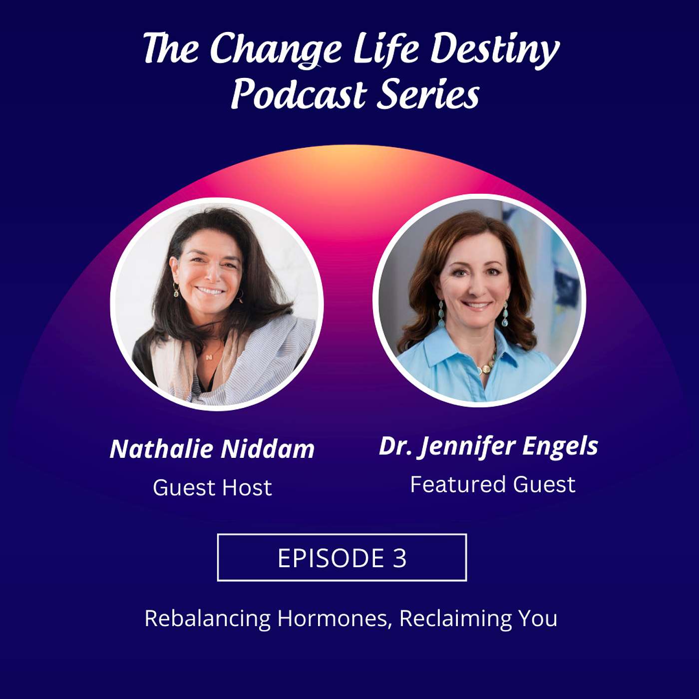 #03 - Rebalancing Hormones, Reclaiming You with Dr. Jennifer Engels