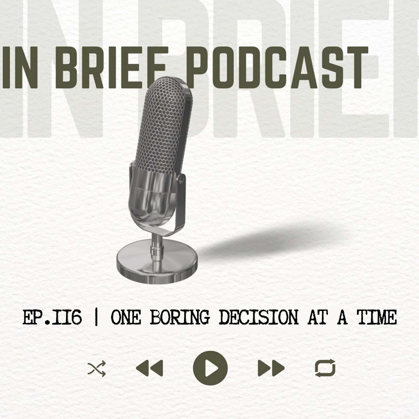 Ep 116 -  One Boring Decision at a Time episode artwork