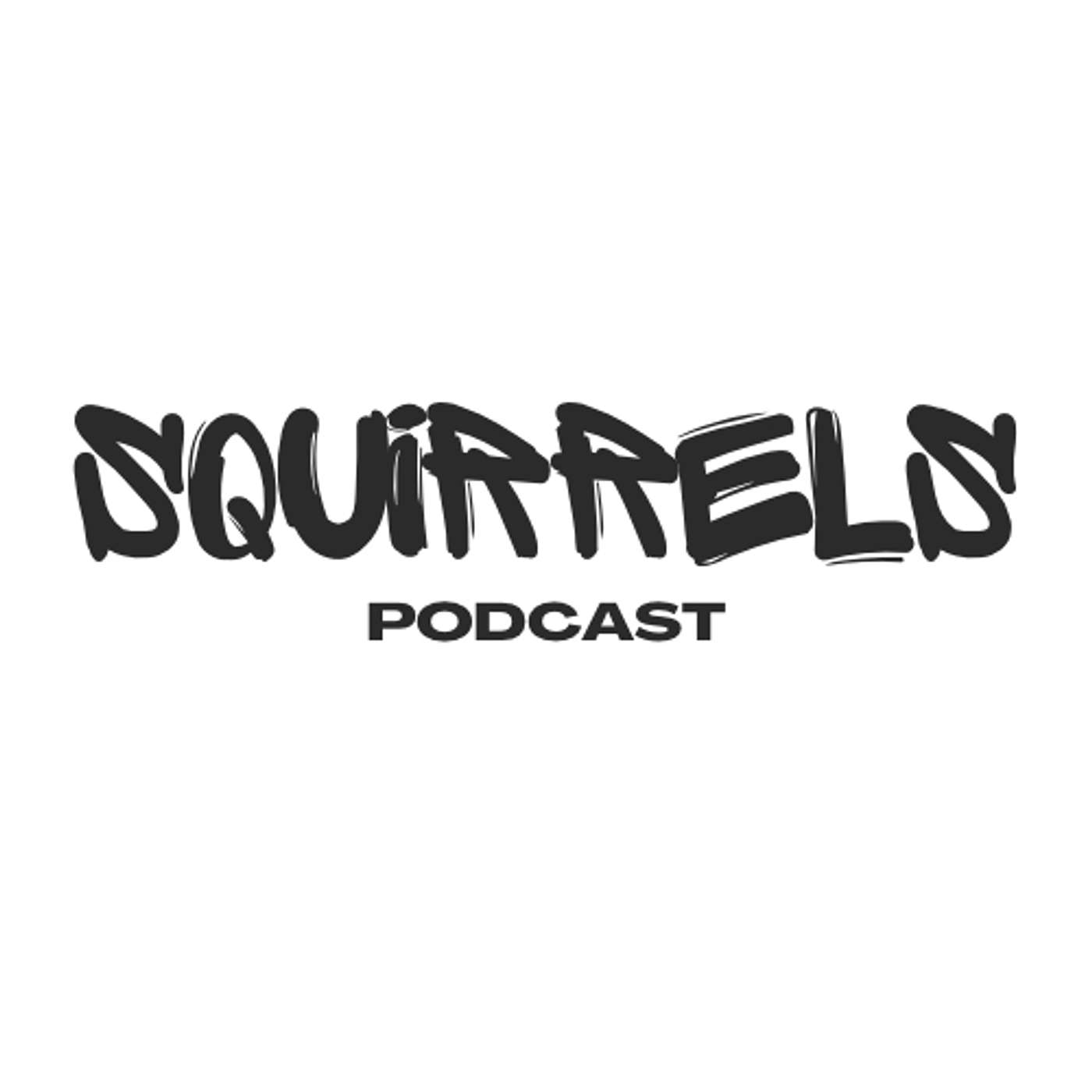 Squirrels Podcast