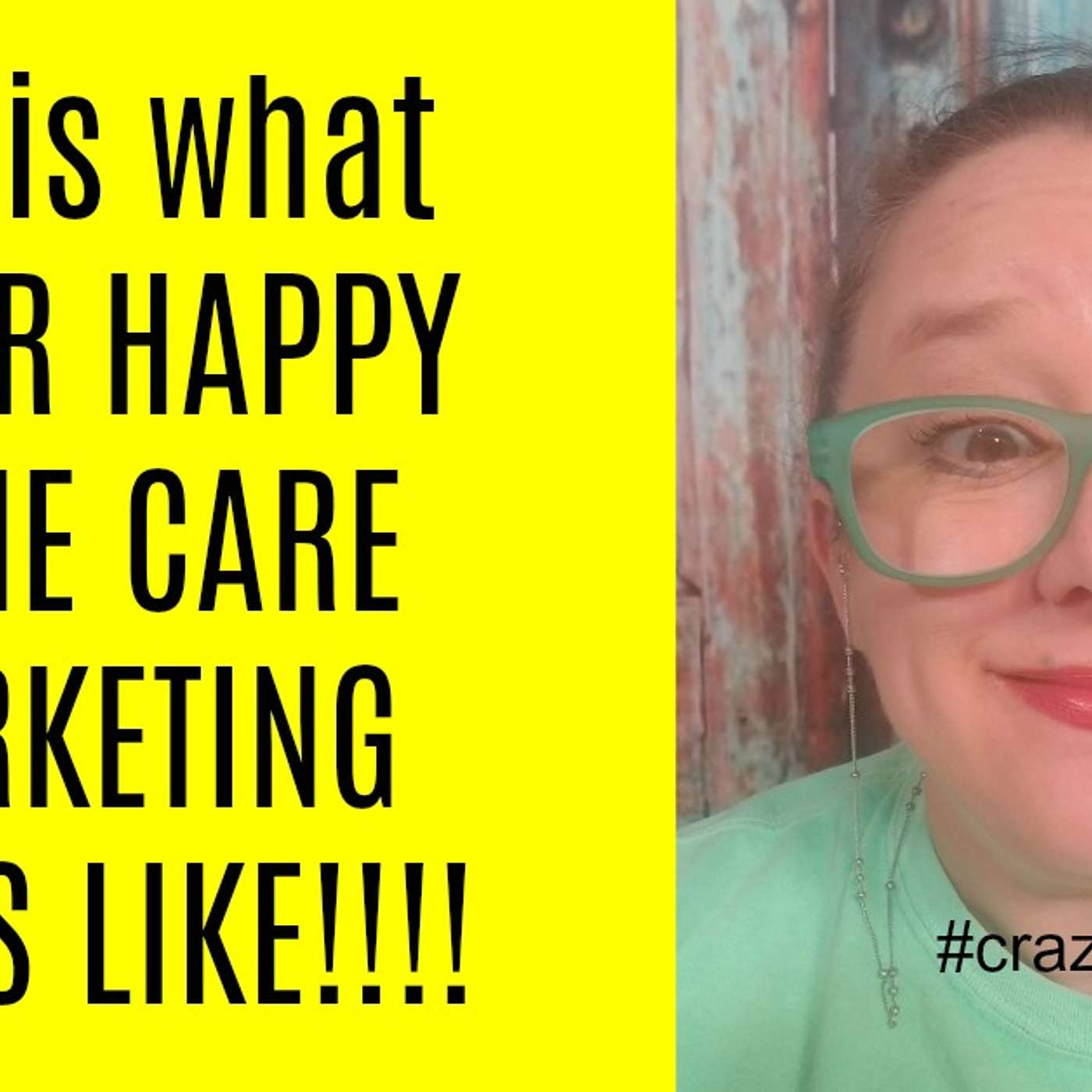 Valerie V Show 76: What Home Care Marketing HAPPINESS LOOKS LIKE!!!!