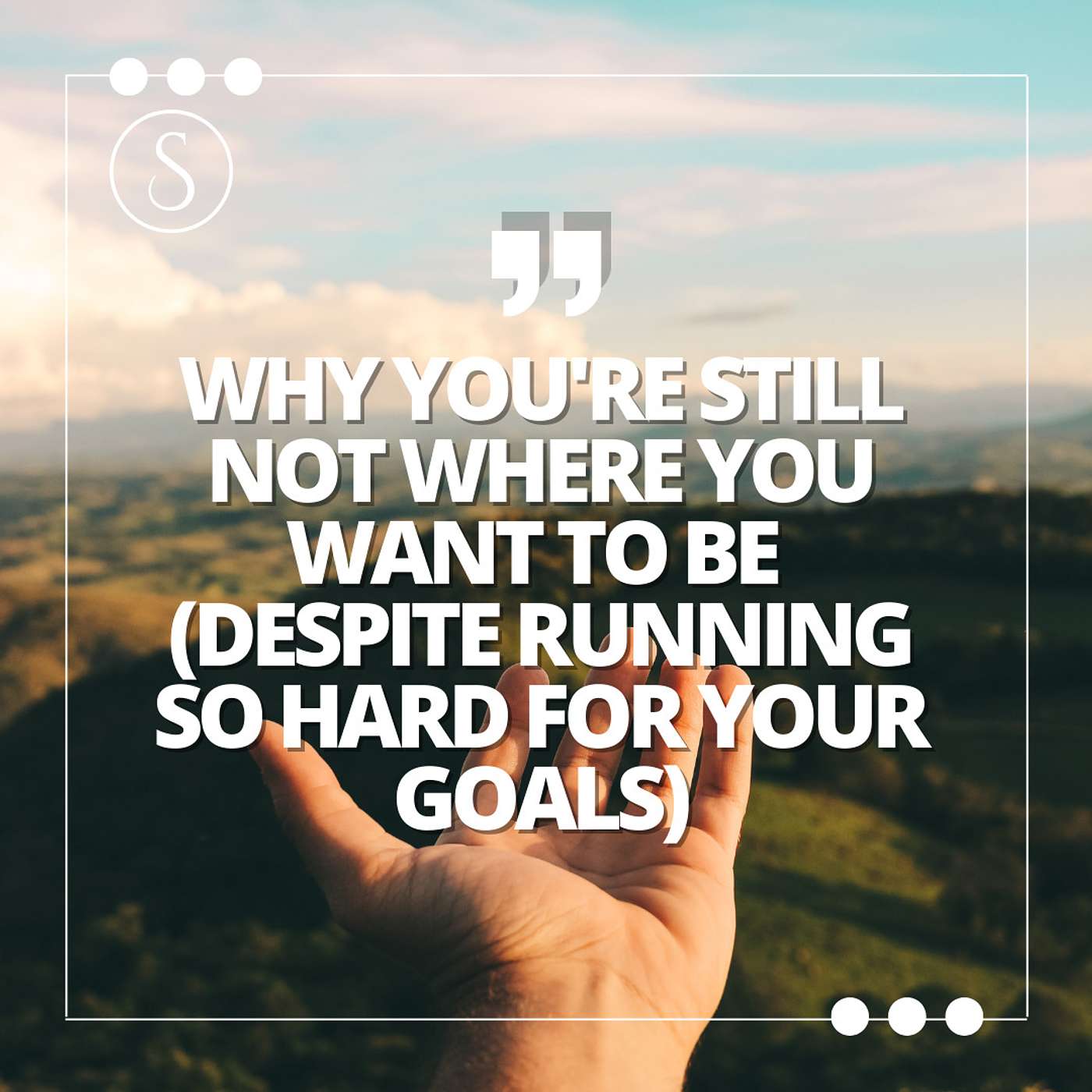 107. Why You're Still Not Where You Want To Be (Despite Running So Hard for Your Goals) episode artwork