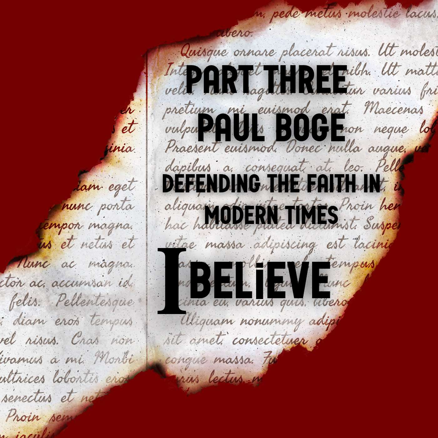 I BELIEVE • PART 3 • DEFENDING THE FAITH IN MODERN TIMES • PAUL BOGE