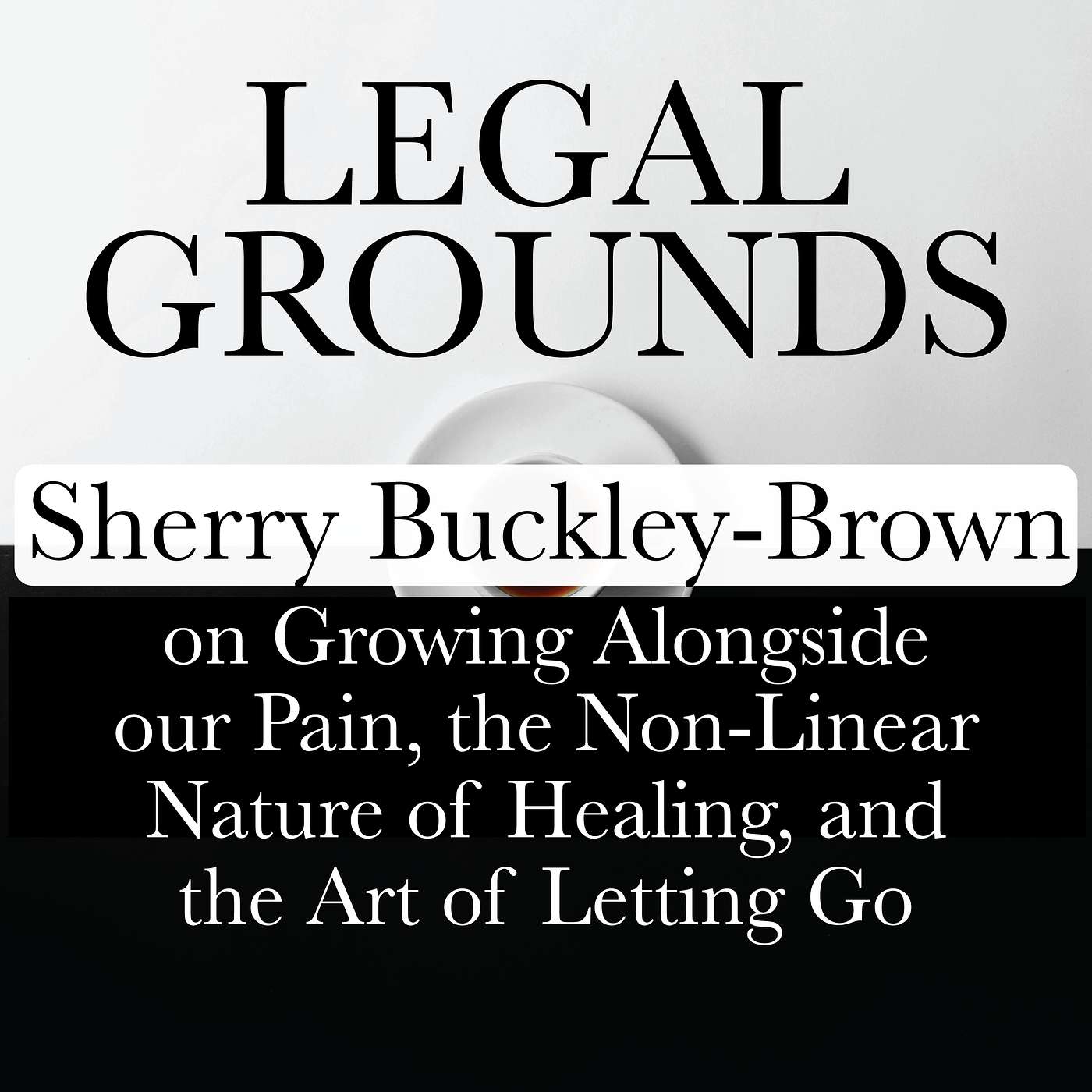 Legal Grounds | Conversations on Life, Leadership & Law