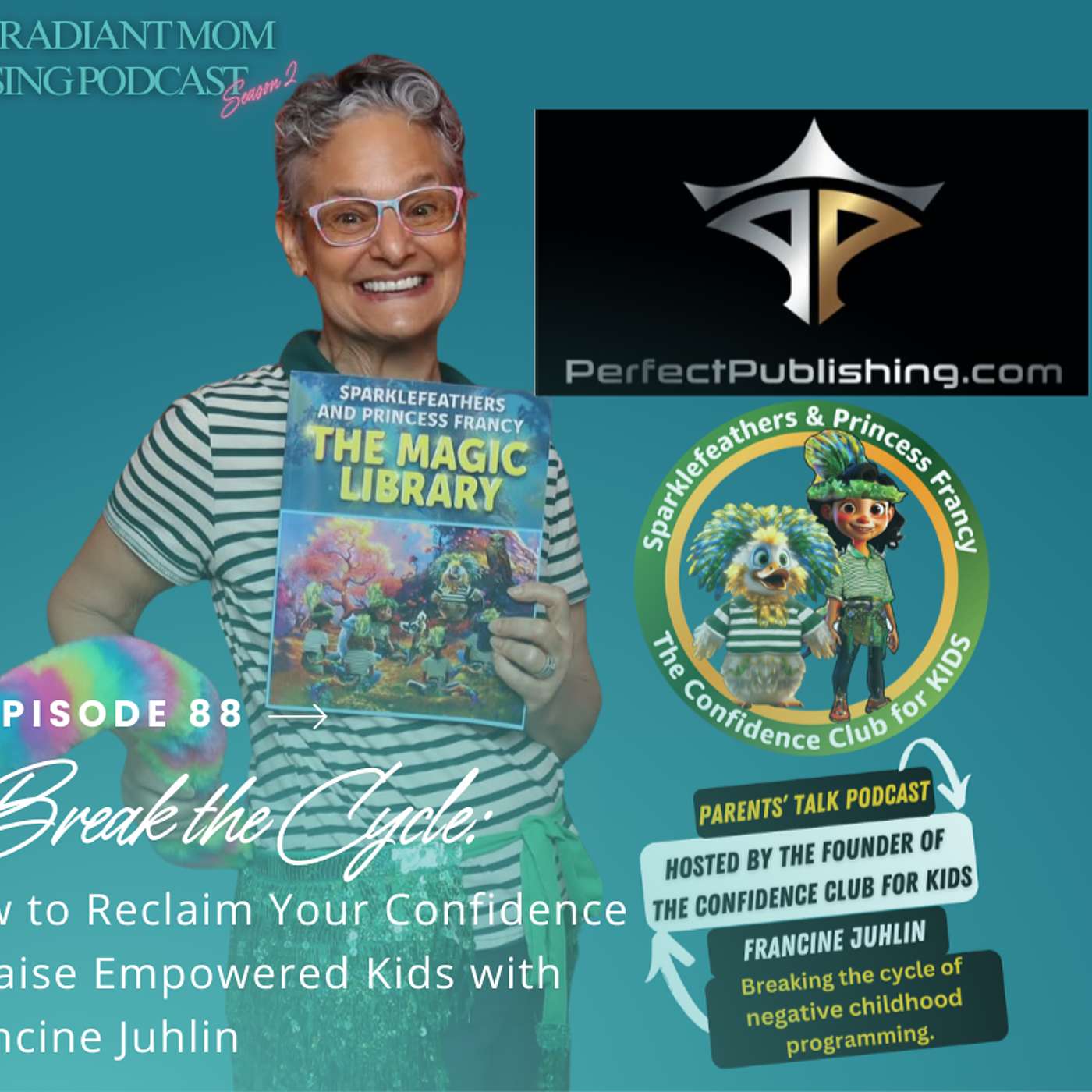 Break the Cycle: How to Reclaim Your Confidence & Raise Empowered Kids with Francine Juhlin