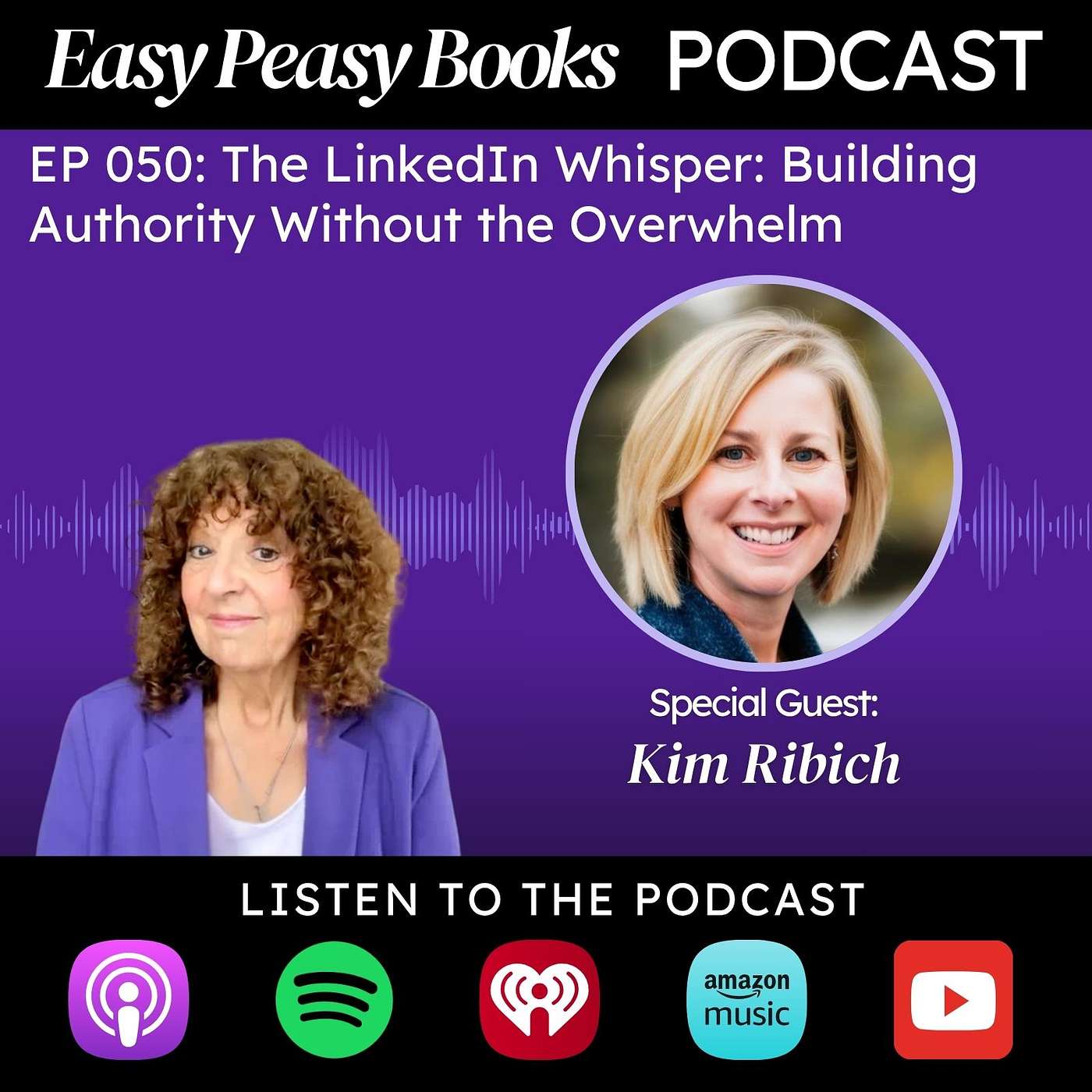 050: The LinkedIn Whisper: Building Authority Without the Overwhelm with Kim Ribich