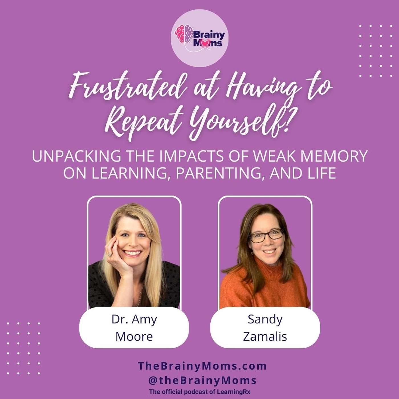 Frustrated at Having to Repeat Yourself? Unpacking the Impacts of Weak Memory on Learning, Parenting, and Life with Dr. Amy Moore and Sandy Zamalis