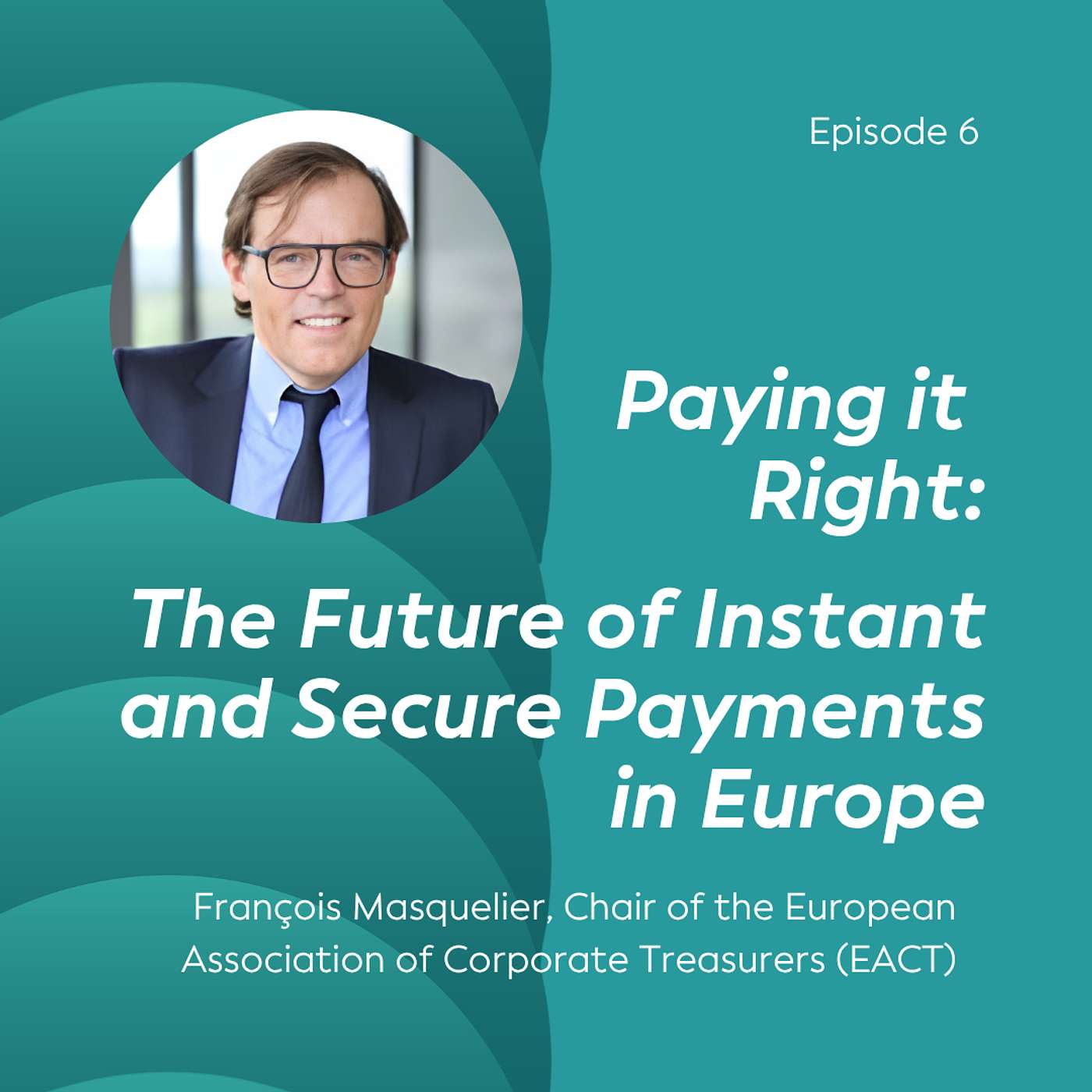 Paying It Right: The Future of Instant and Secure Payments in Europe episode artwork