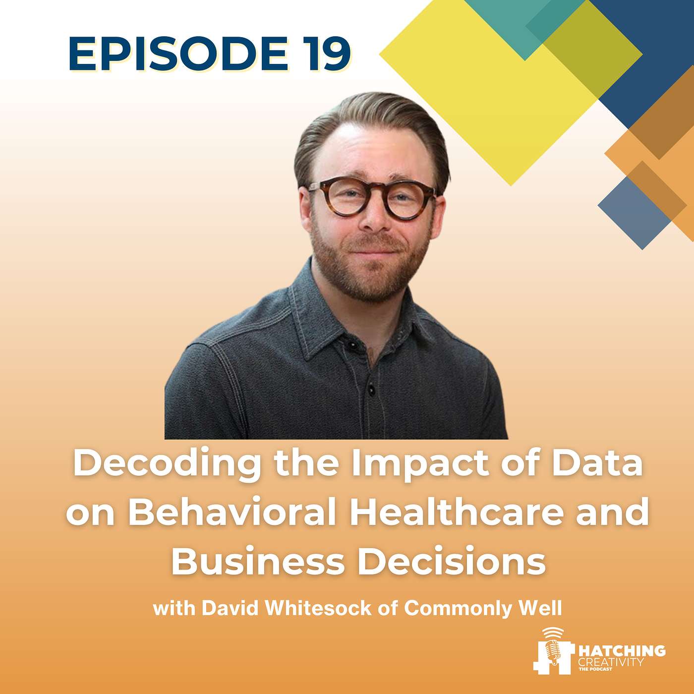 Decoding the Impact of Data on Behavioral Healthcare and Business Decisions with David Whitesock of Commonly Well