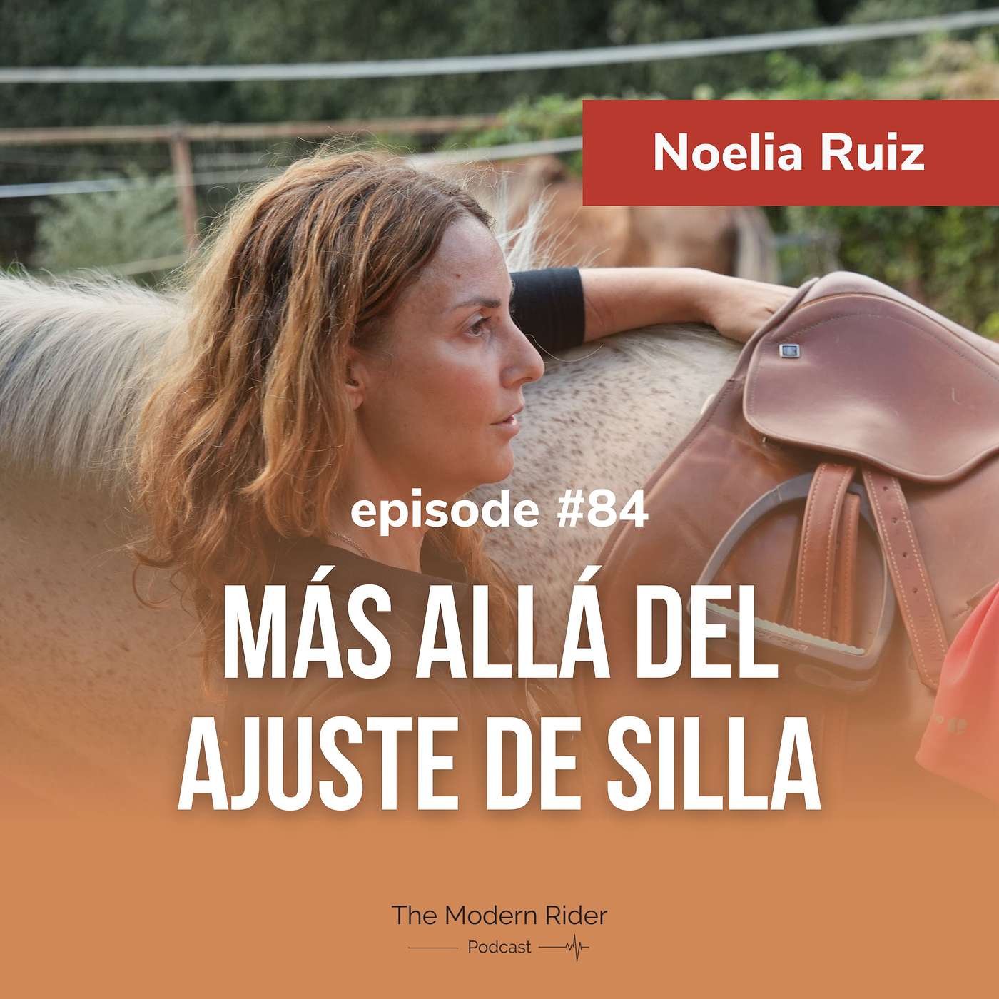 #84 | Noelia Ruiz - Saddle Fitter Certificada, creadora de Saddle Essence : Más allá del ajuste de silla