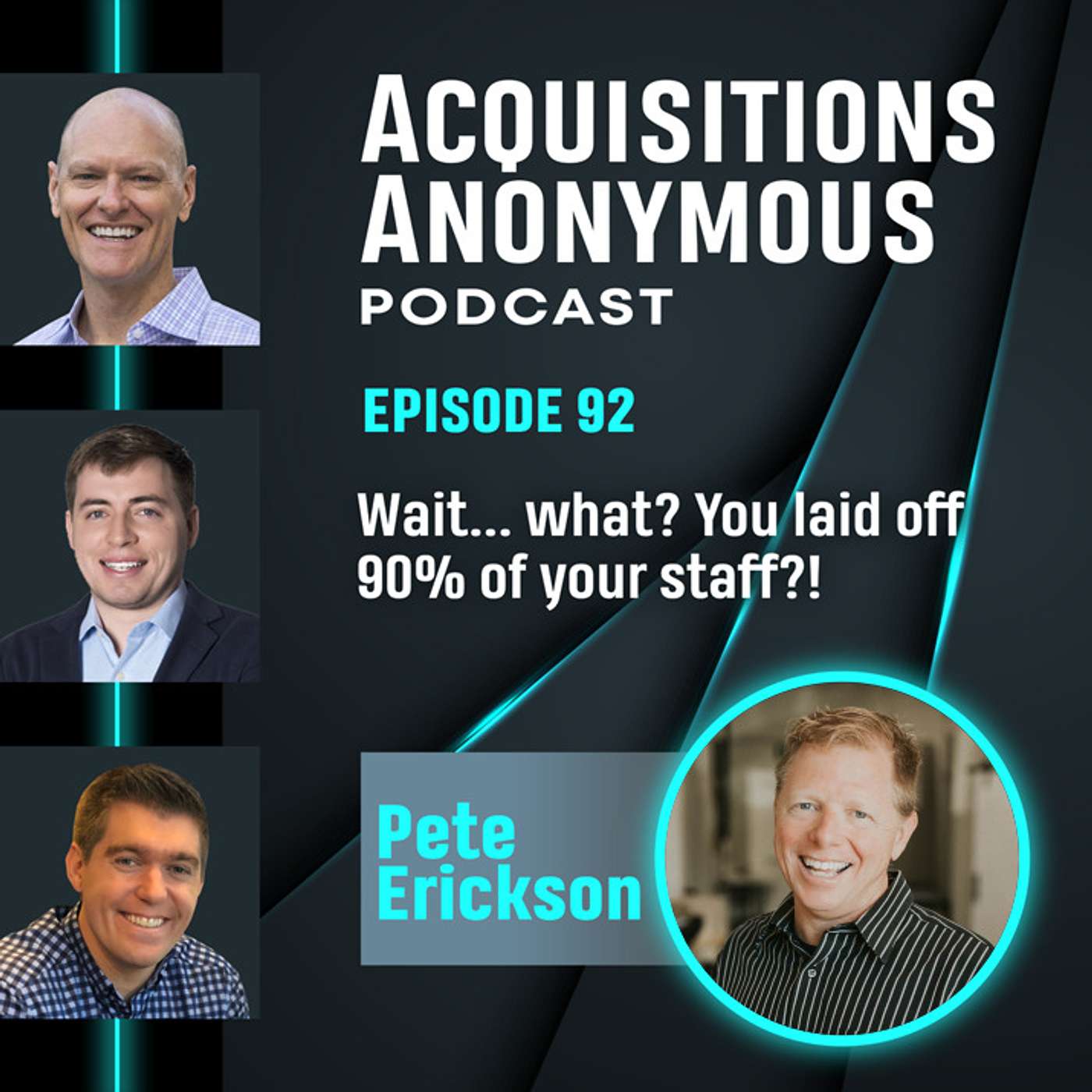 cover of episode Wait... what? You laid-off 90% of your staff?!? - Acquisitions Anonymous Episode 92