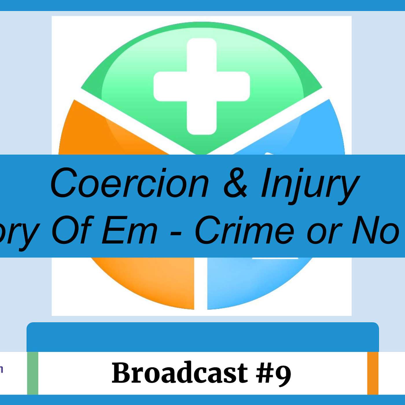 UK Medical Freedom Alliance: Broadcast #9 - Coercion & Injury - The Story OF Em - Crime or No Crime? episode artwork