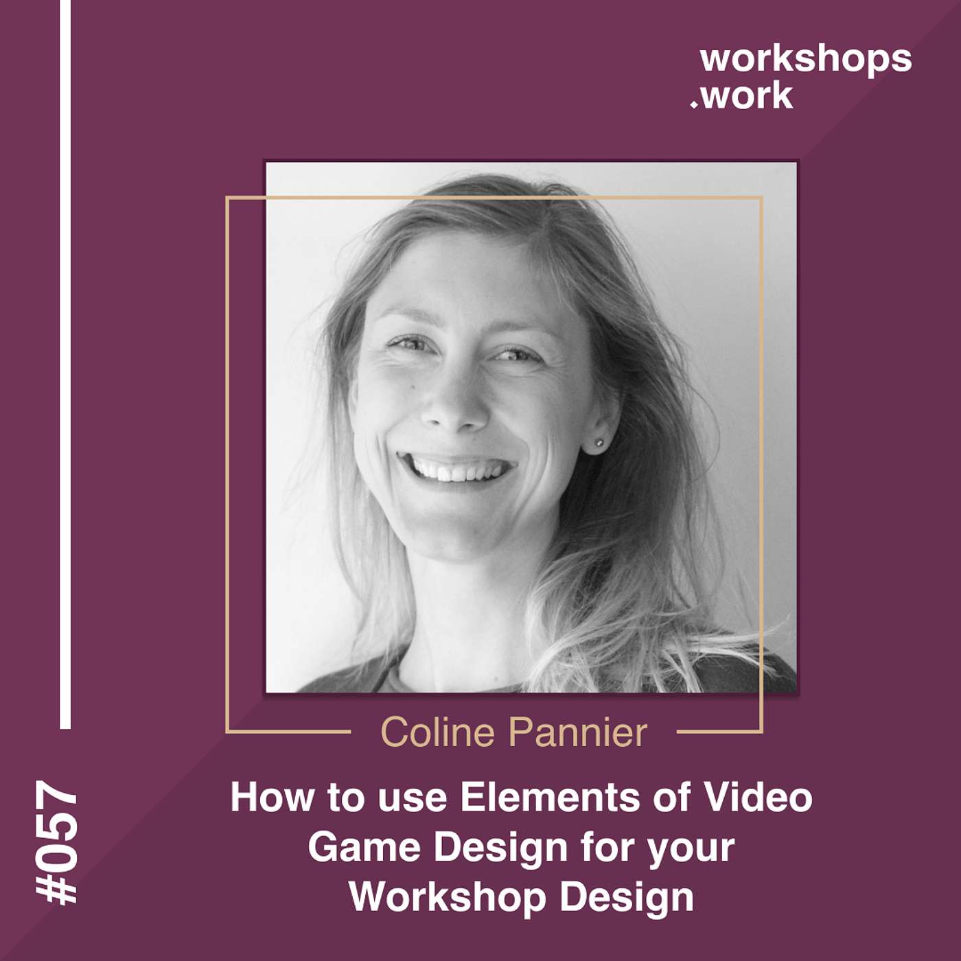 057 - How to Use Elements of Video Game Design for your Workshop Design with Coline Pannier