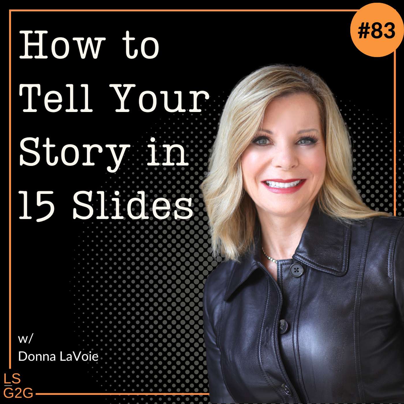 #83: Donna LaVoie - How to Tell Your Story in 15 Slides