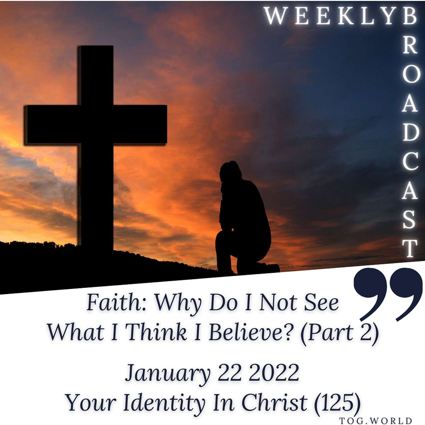 Faith: Why Do I Not See What I Think I Believe? (Part 2) - Your Identity In Christ (125) - January 22 2022 episode artwork