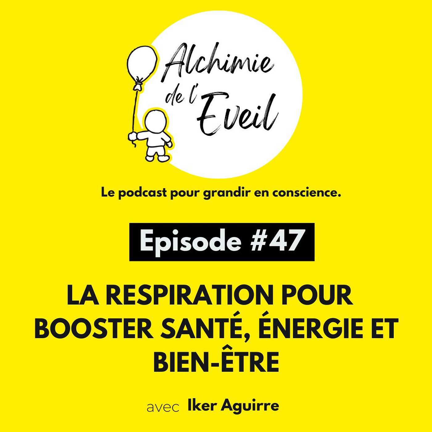 Ep. 47 : La Respiration pour Booster Santé, Energie et Bien-être. episode artwork