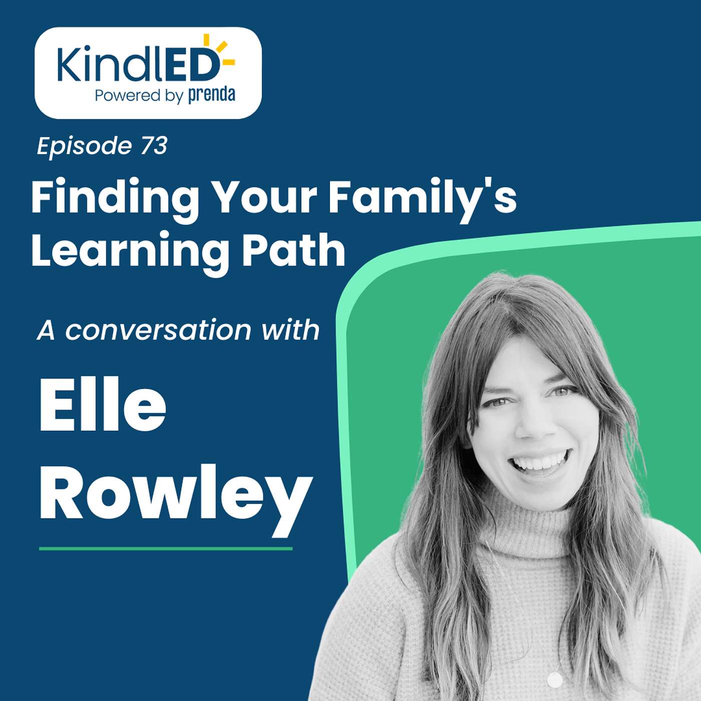 Episode 73: Finding Your Family's Learning Path. A Conversation with Elle Rowley.