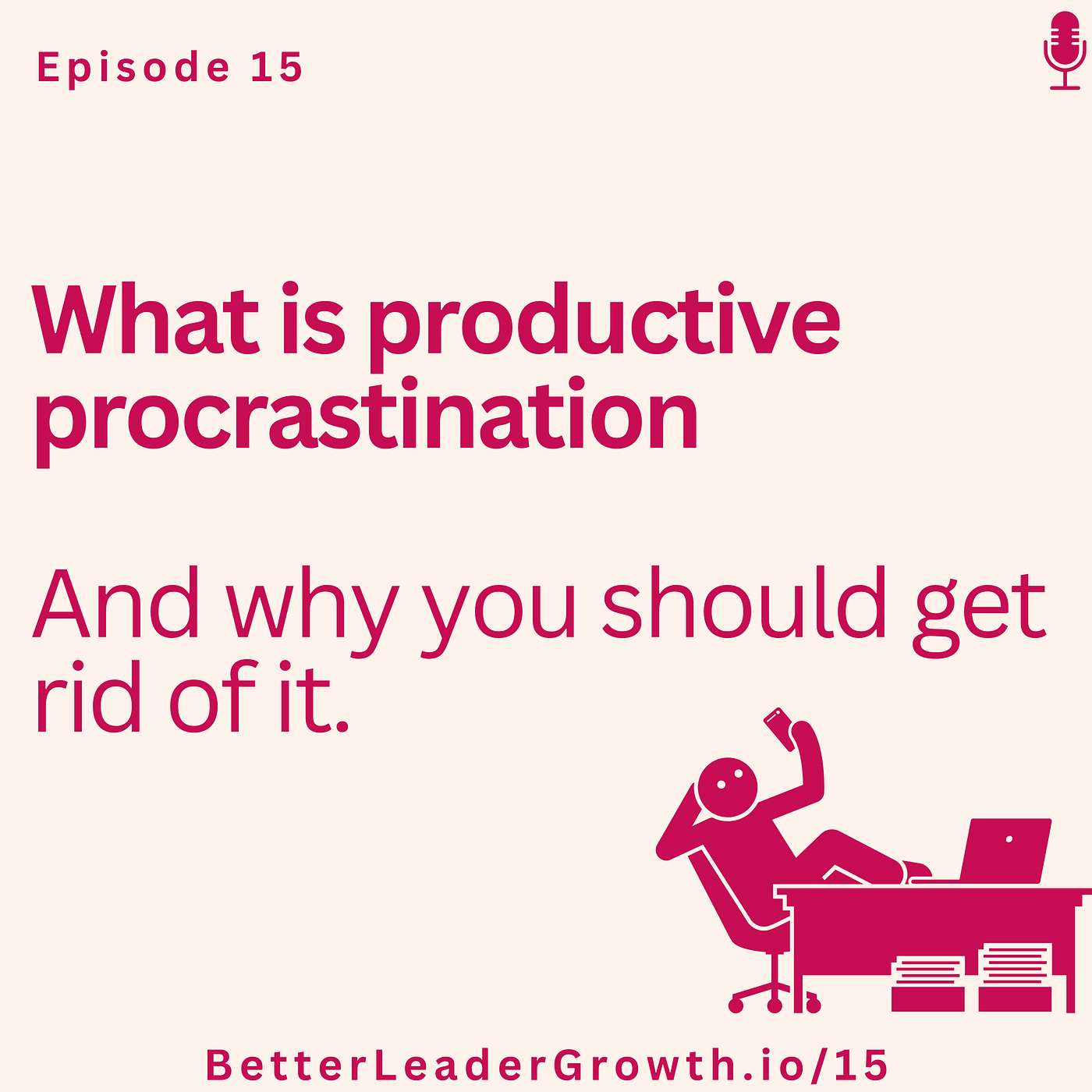 15: What is productive procrastination and how to get rid of it