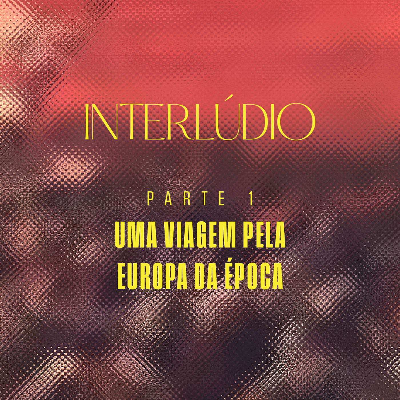 Portugal - Interlúdio - Parte 1 - Uma viagem pela Europa da época episode artwork