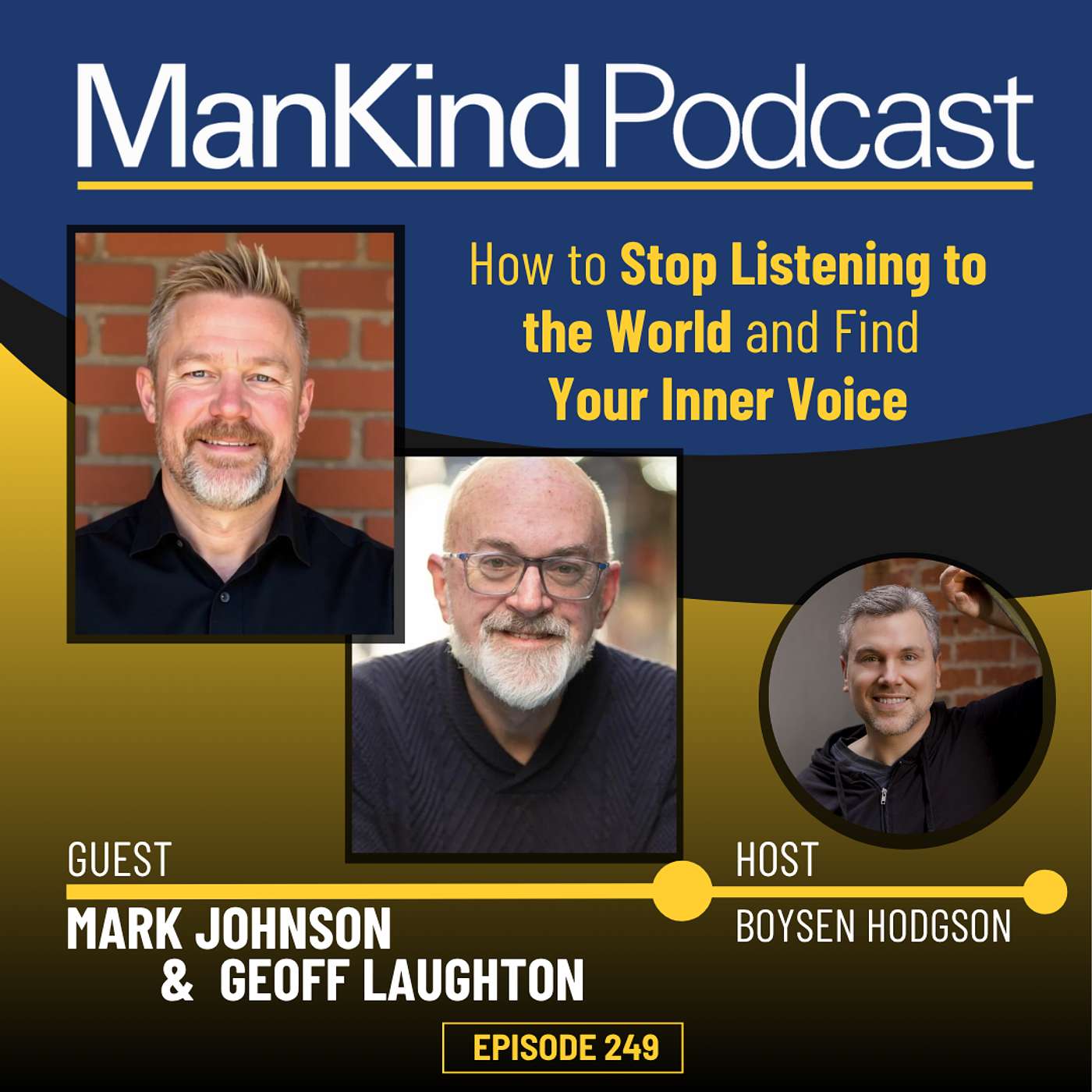 249 - How to Stop Listening to the World and Find Your Inner Voice with Geoff Laughton & Mark Johnson
